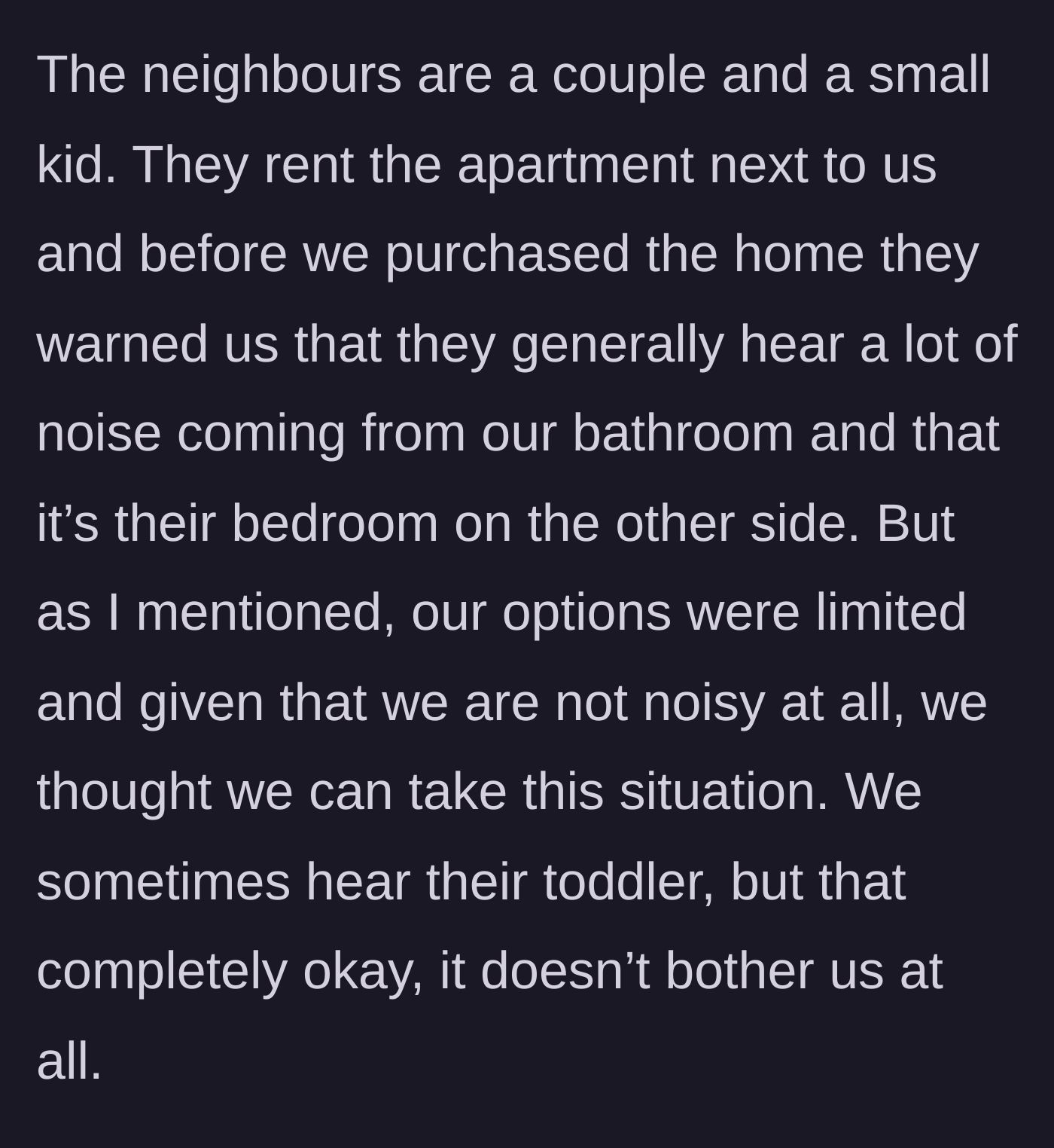 Story part 2 - The renting neighbors warn them about the shared bedroom wall before purchase.