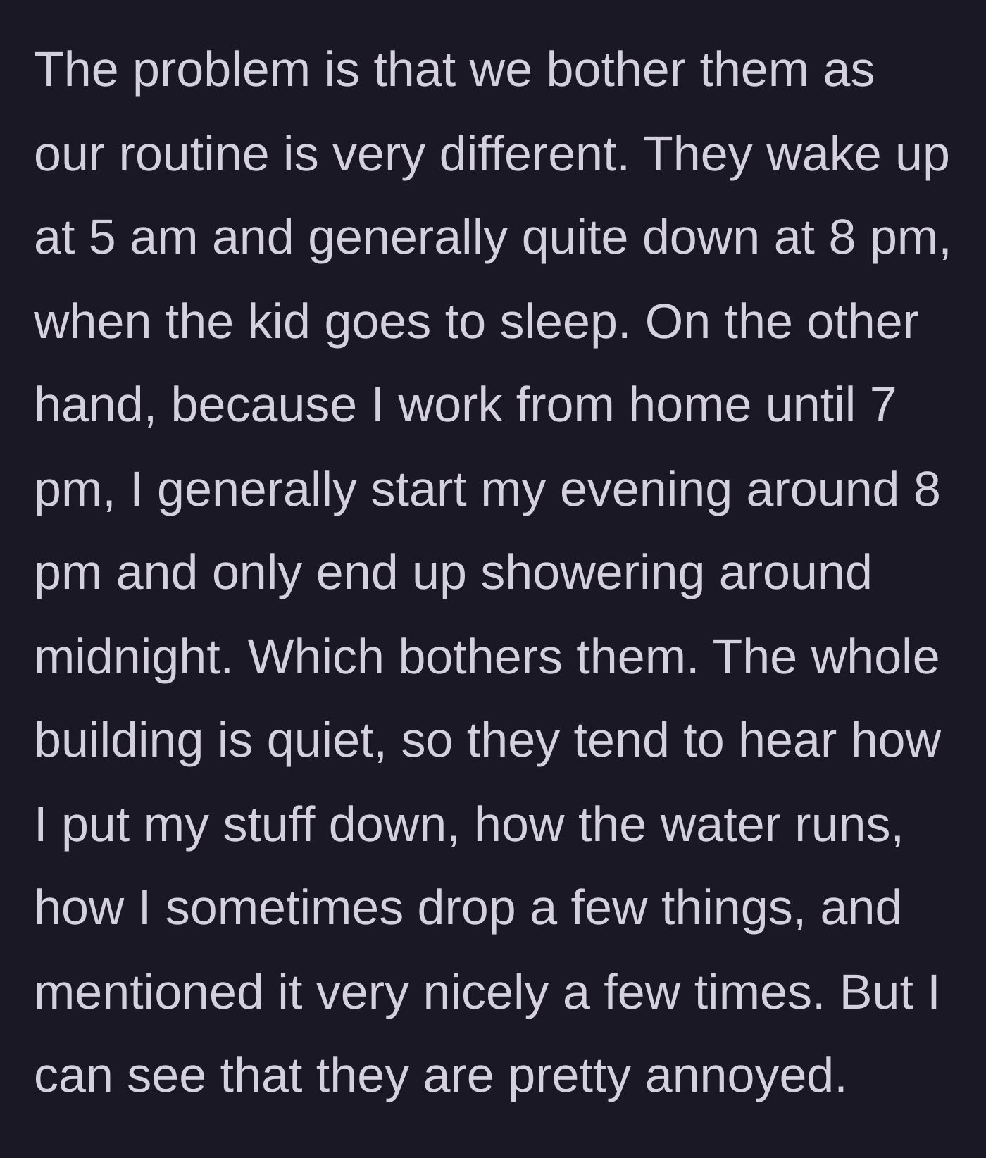 Story part 3 - The narrator describes their midnight shower routine and how it politely annoys the early-bird neighbors.