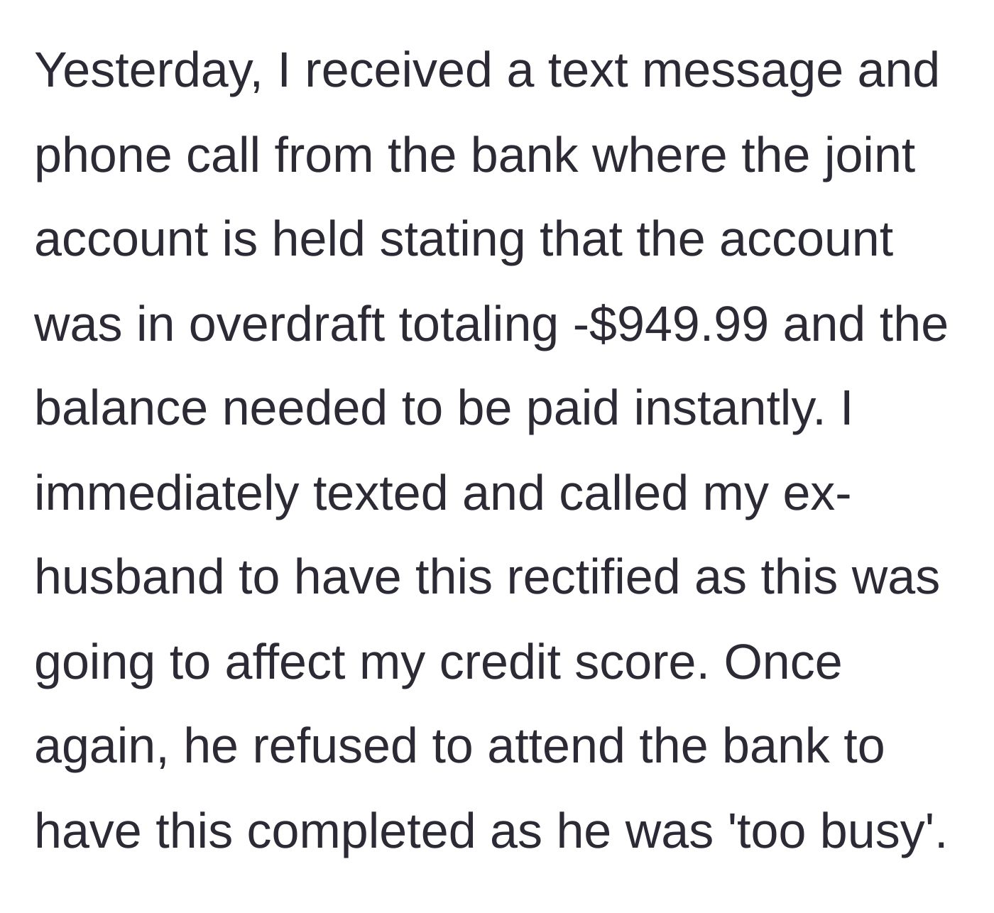Story part 3 - The bank calls the ex-wife about a $950 overdraft, and the ex-husband claims he is too busy to handle it.