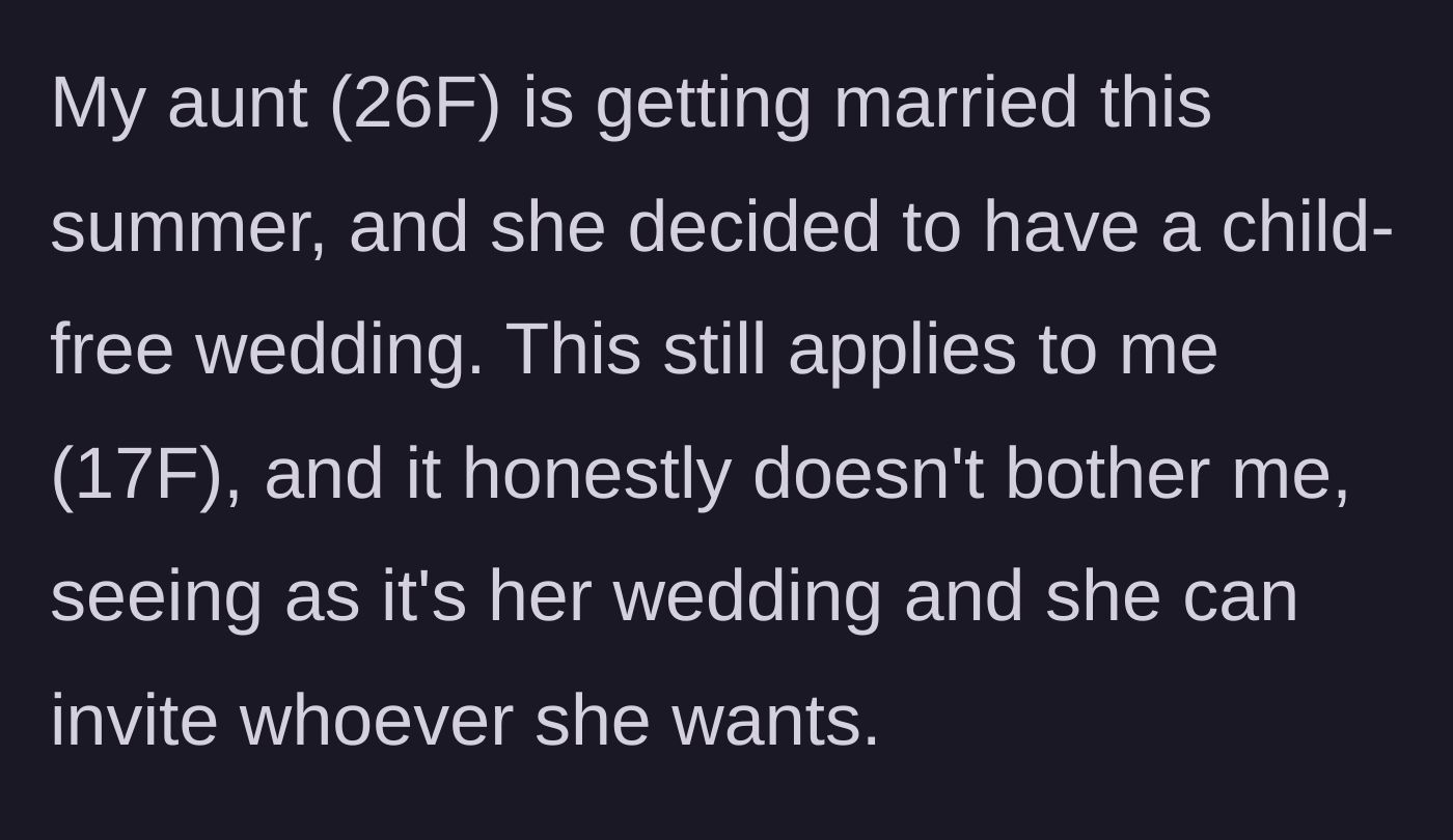 Story part 1 - Teenage niece calmly accepts being excluded from her 26-year-old aunt's child-free wedding.