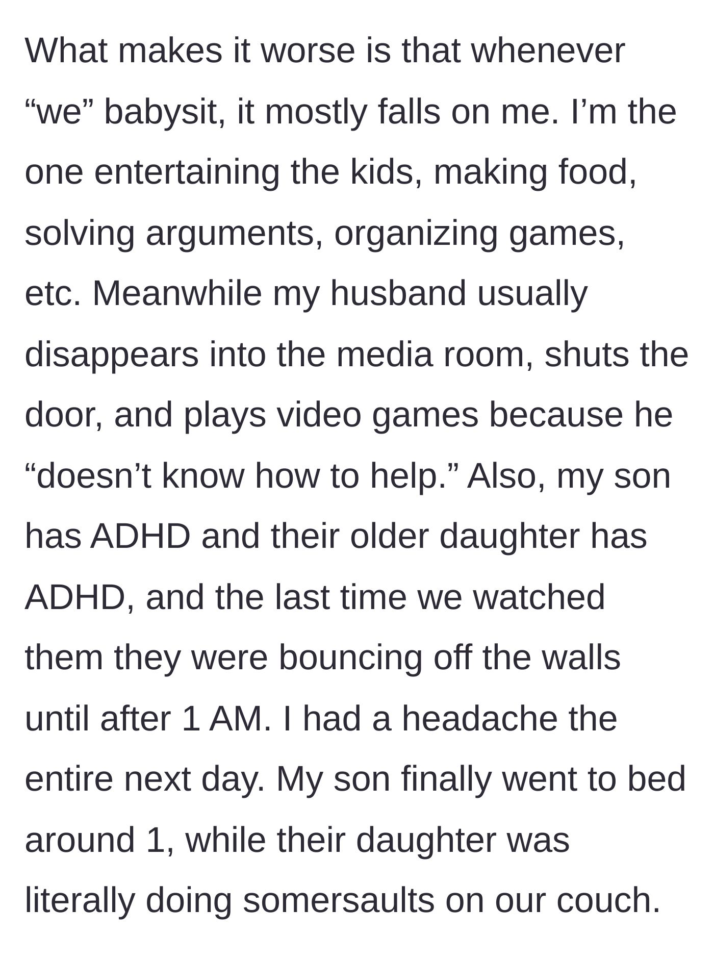 Story part 6 - Wife reveals that the husband hides in the media room while she does all the work.