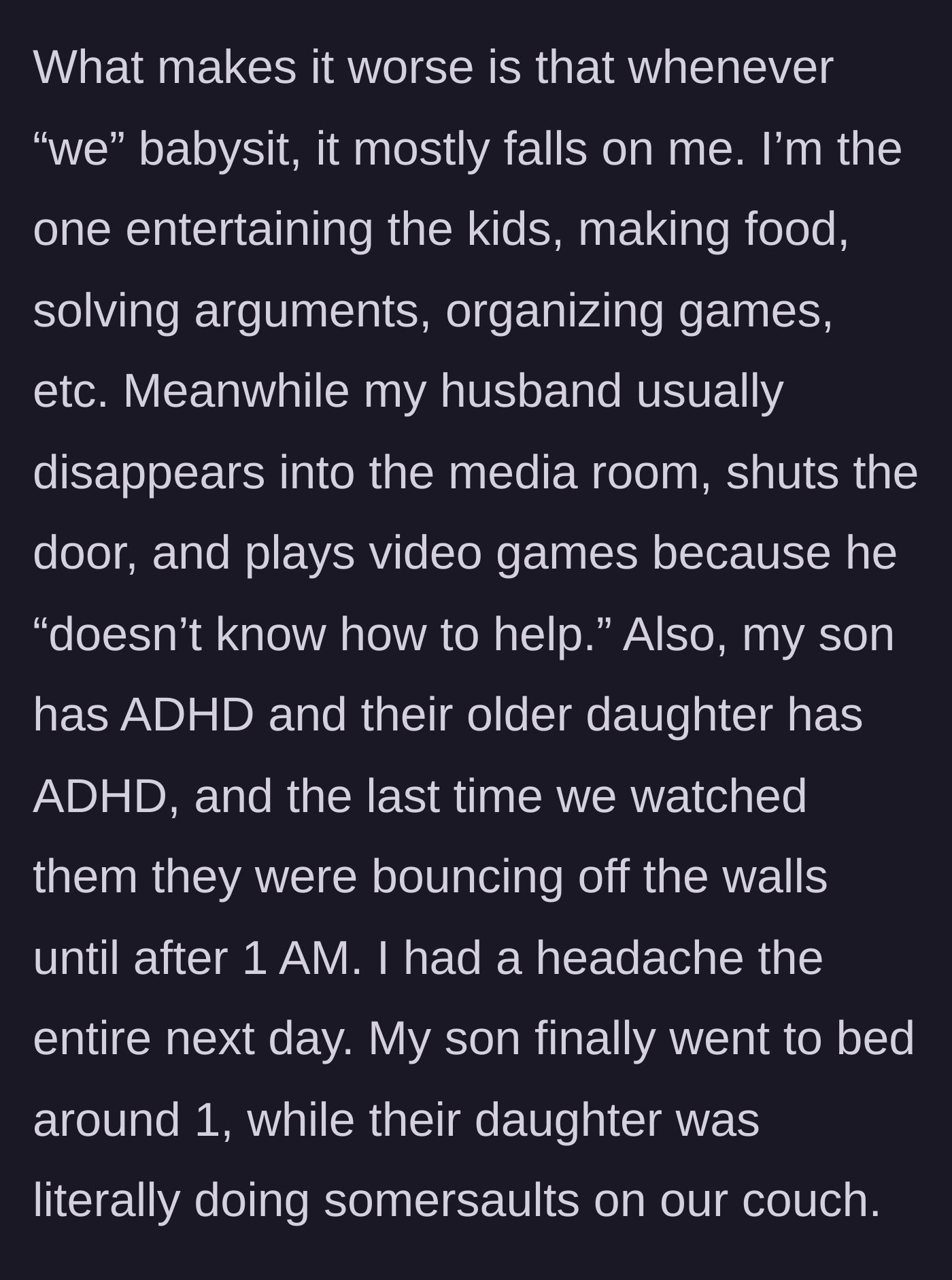 Story part 6 - Wife reveals that the husband hides in the media room while she does all the work.