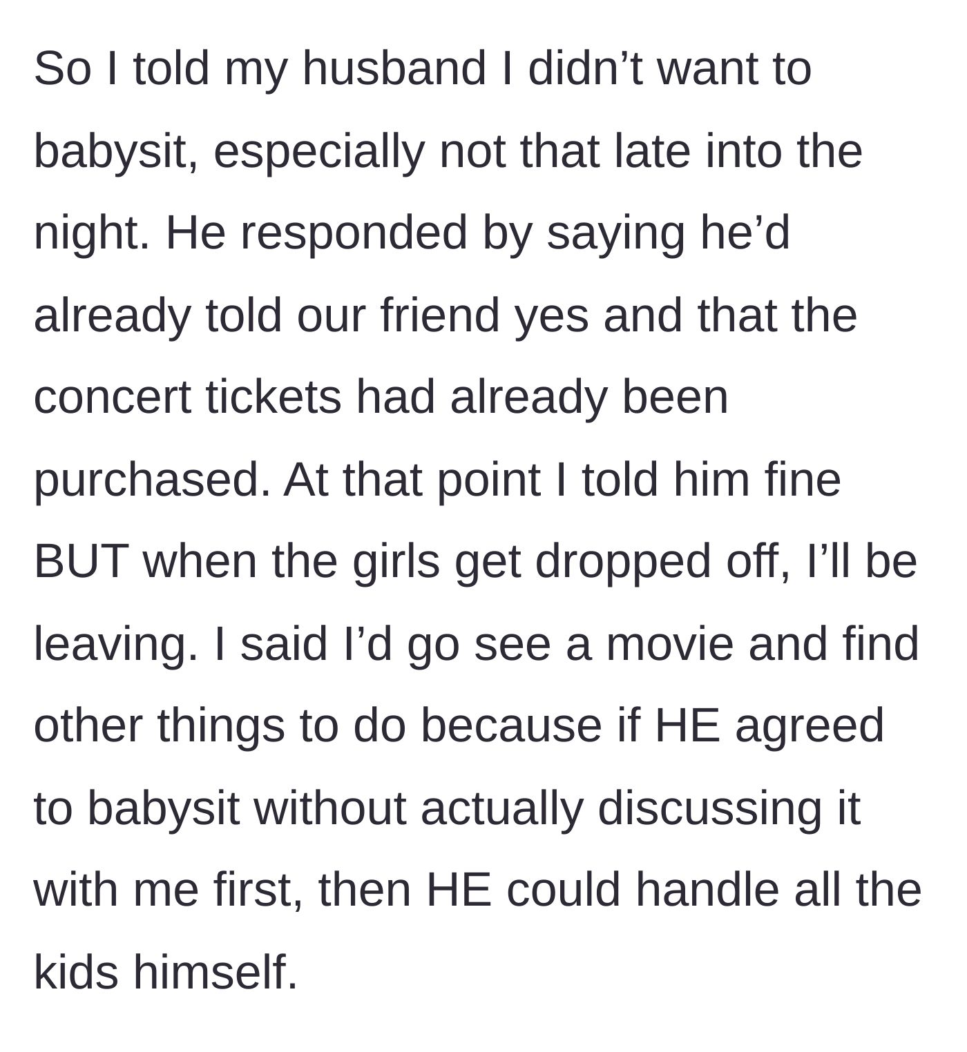 Story part 7 - Wife refuses and tells him she's leaving to see a movie when the kids arrive.