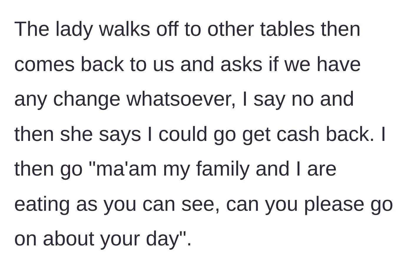 Story part 2 - The solicitor returning to demand the father go get cash back, prompting him to firmly ask her to leave them alone.
