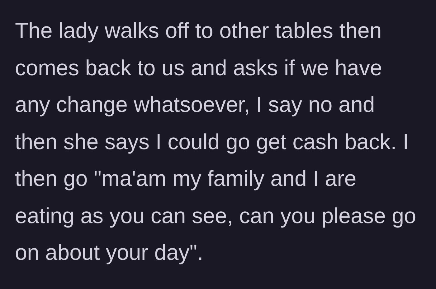 Story part 2 - The solicitor returning to demand the father go get cash back, prompting him to firmly ask her to leave them alone.