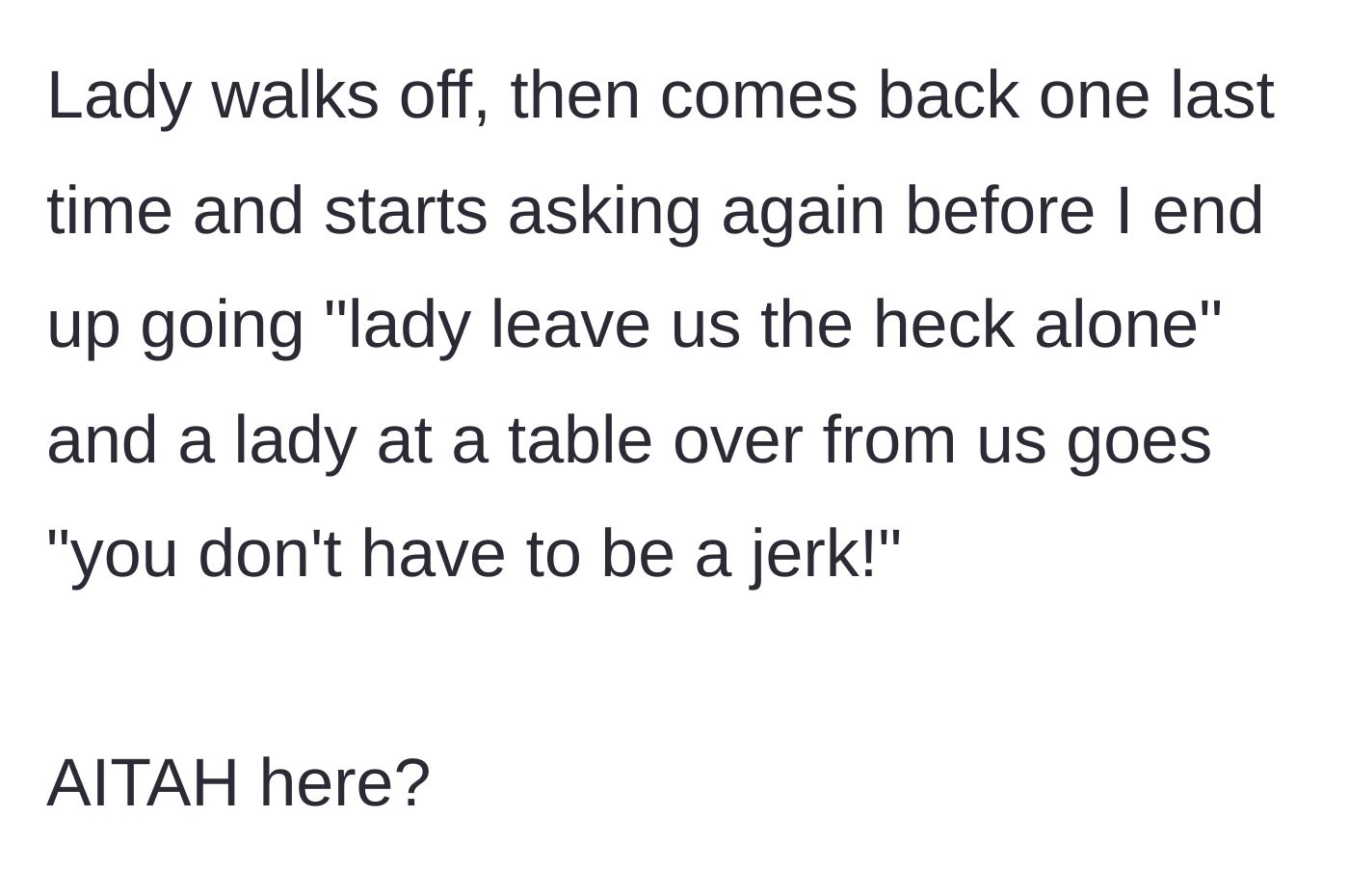 Story part 3 - The solicitor returning a third time, the father finally snapping at her, and a nosy bystander scolding him for his reaction.