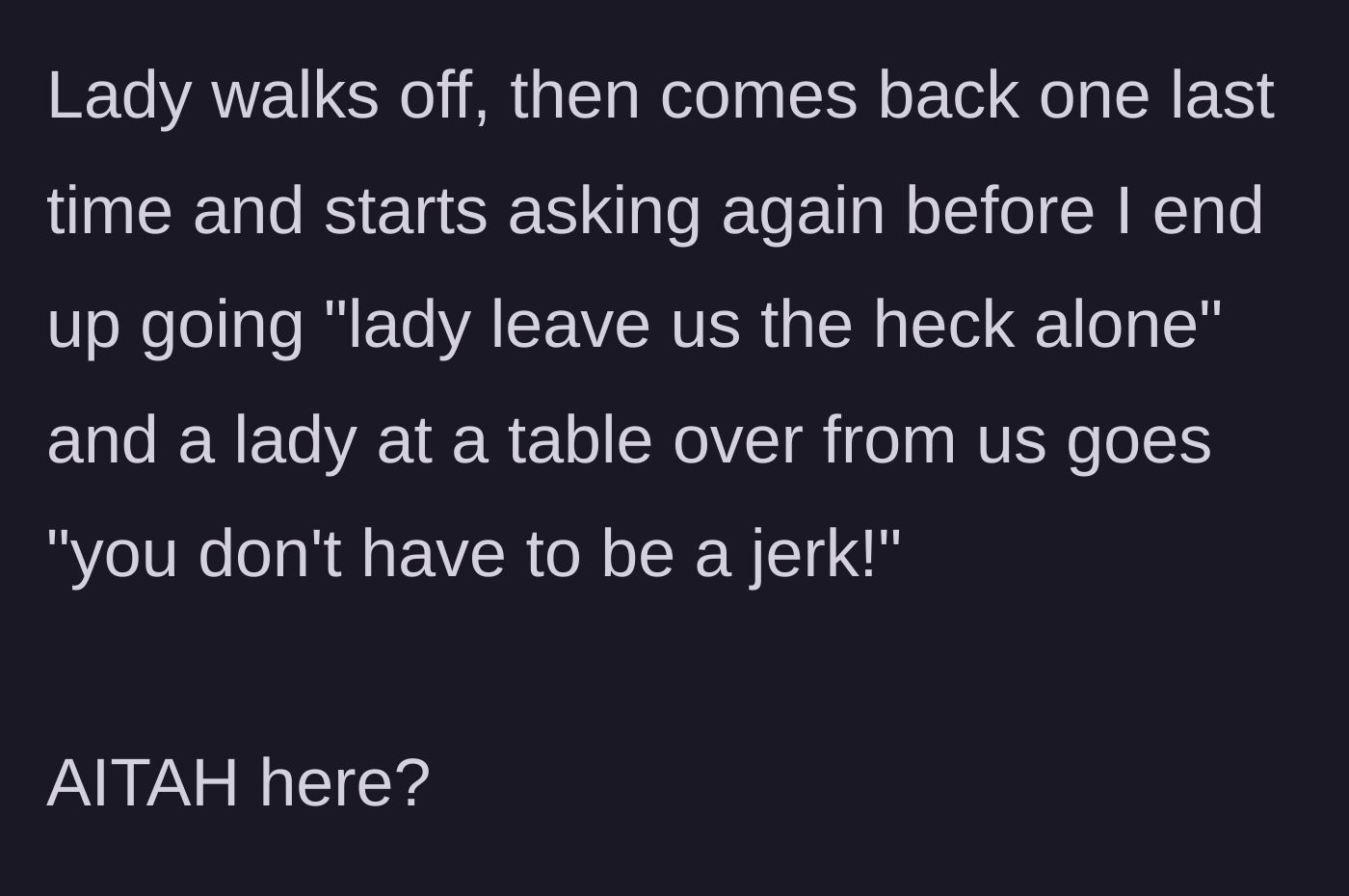 Story part 3 - The solicitor returning a third time, the father finally snapping at her, and a nosy bystander scolding him for his reaction.