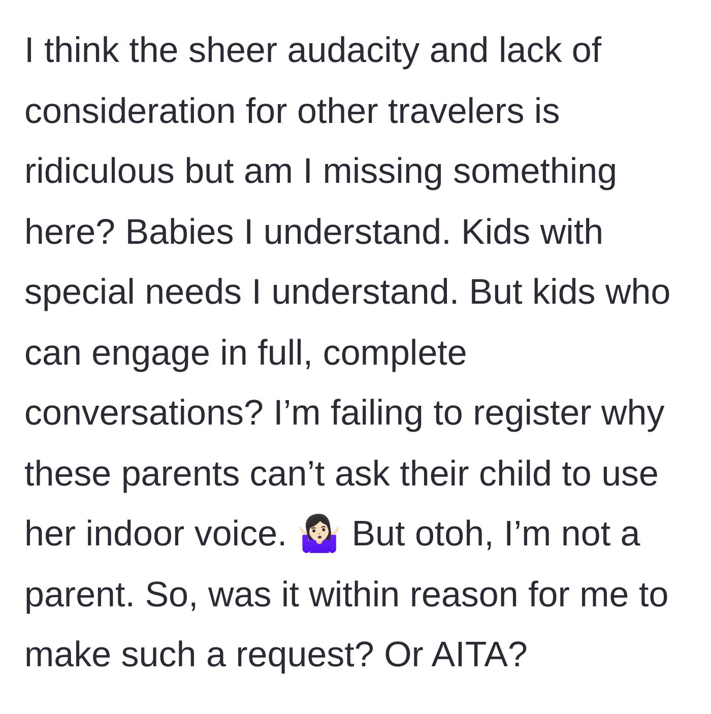 Story part 3 - Passenger shrugging, questioning if they are crazy for expecting a child to use an indoor voice.