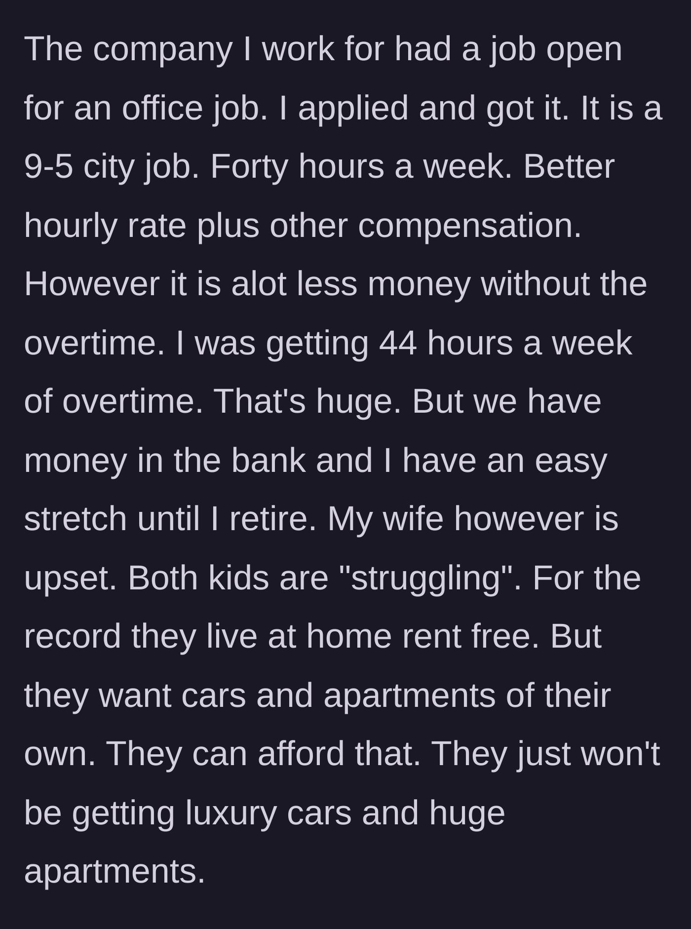 Story part 3 - The father takes a normal 40-hour-a-week job for his health, angering his family who want more disposable income for luxury items.