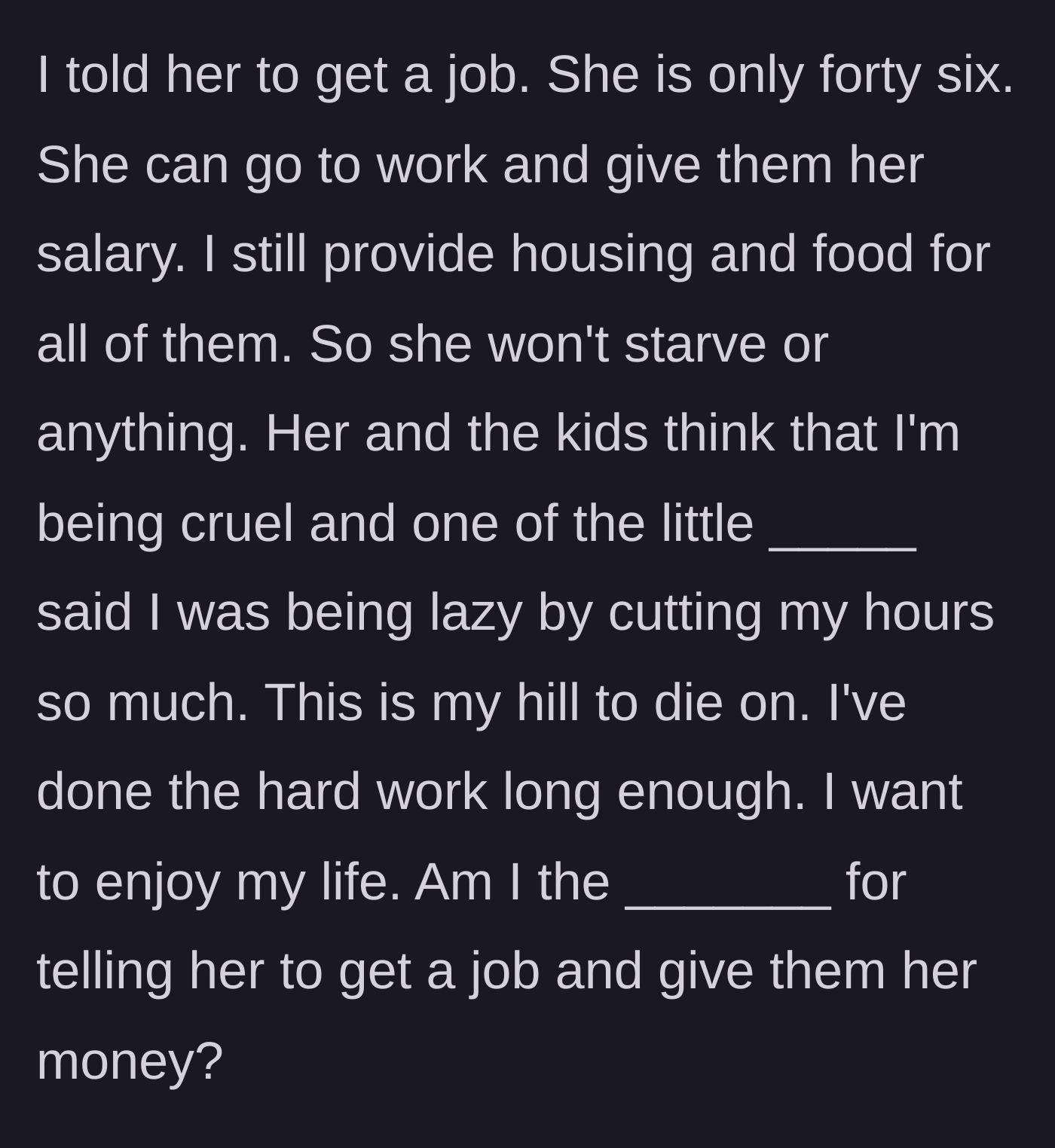 Story part 5 - The father tells his 46-year-old wife to get a job if she wants to give the kids more money, resulting in the kids calling him lazy.