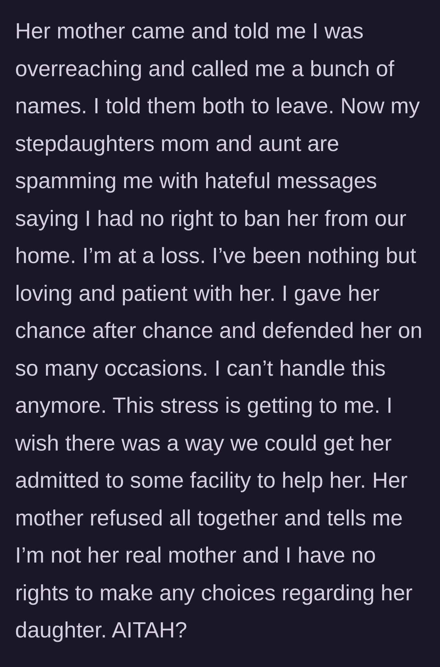 Story part 4 - The biological mother and aunt harassing the stepmother via text, refusing to get the teen psychological help, and leaving the stepmother devastated and isolated.