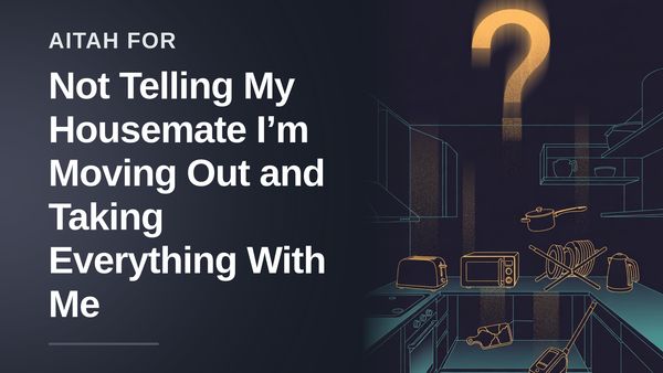 The Fed-Up Roommate Who Ghosted The Ultimate Freeloader