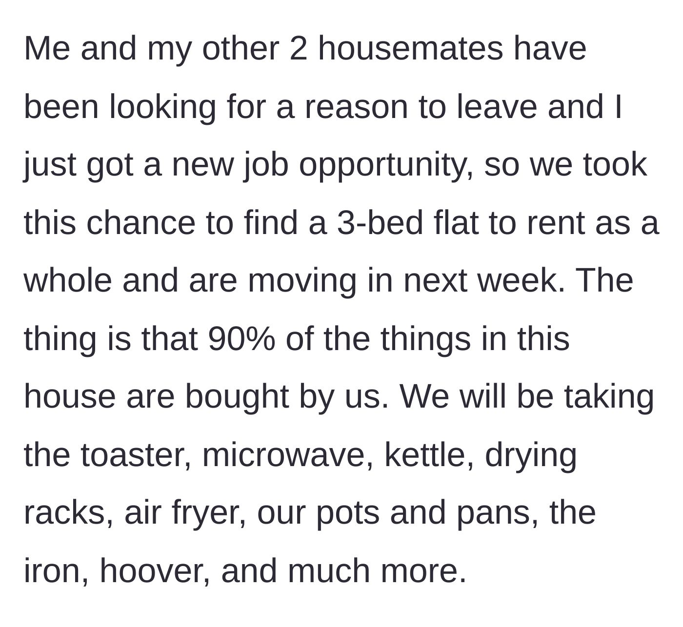 Story part 6 - The three original friends secure a new flat and plan to take 90% of the household items with them.