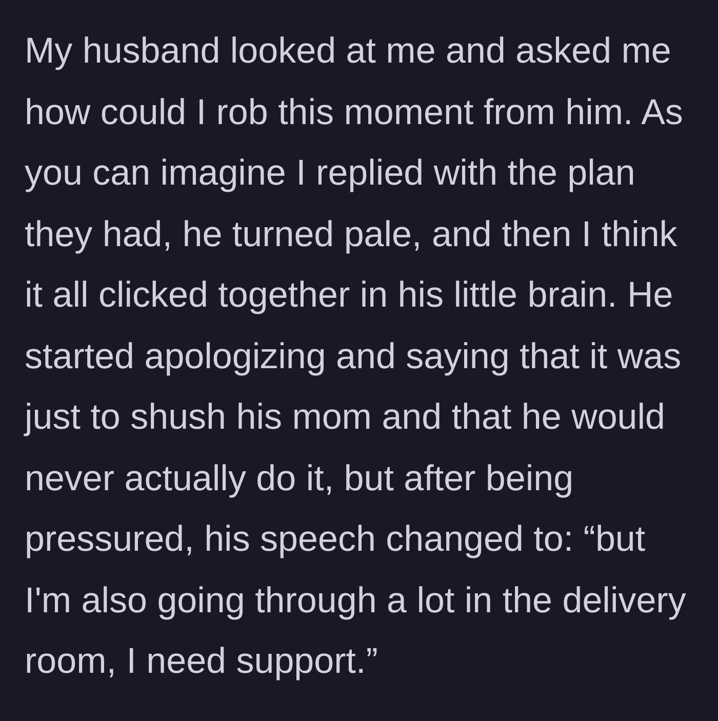 Story part 8 - Husband making excuses and playing the victim about the delivery room.