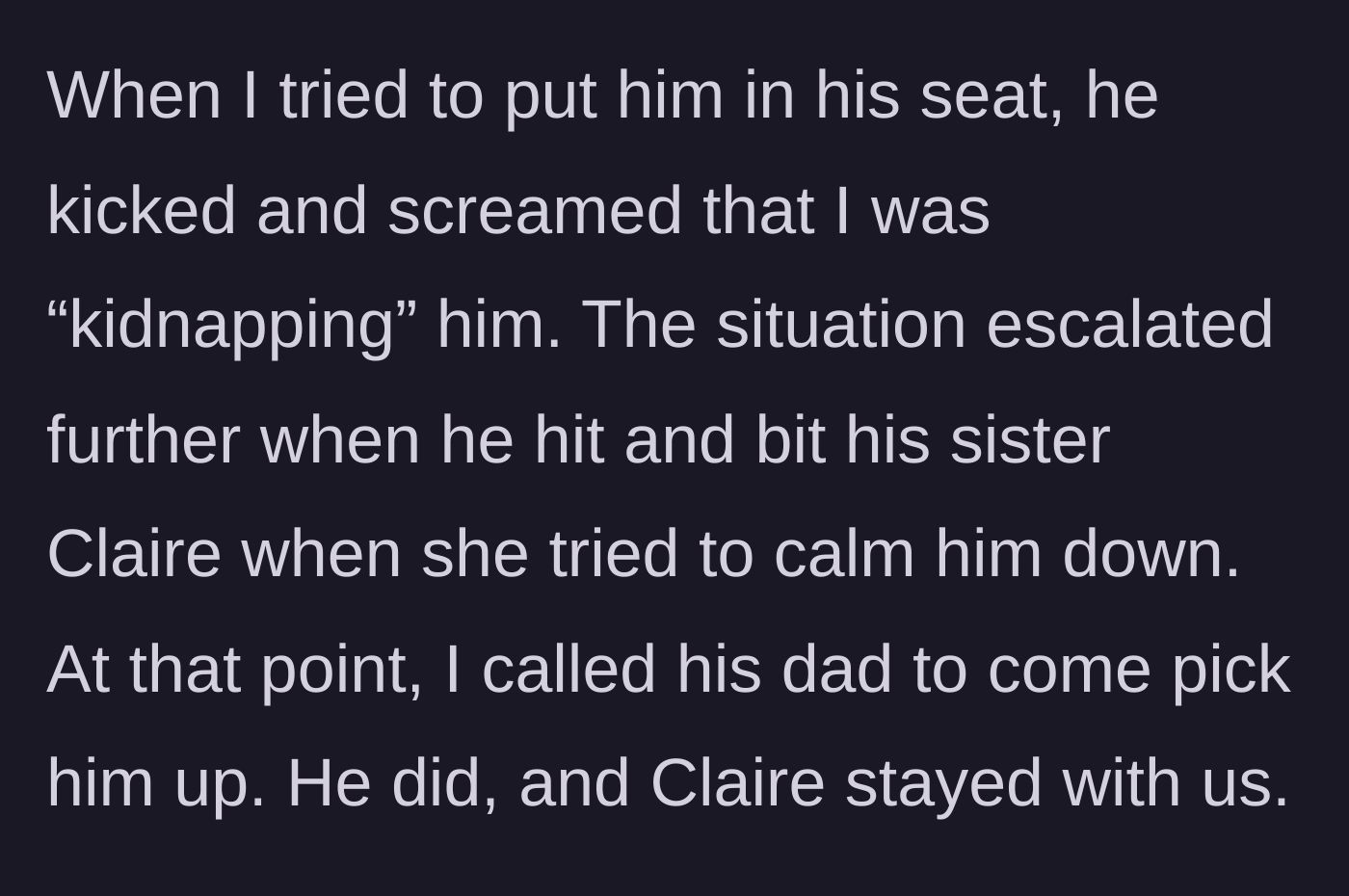 Story part 5 - The nephew kicking, screaming 'kidnapping,' and physically attacking his sister, prompting the author to call his dad.