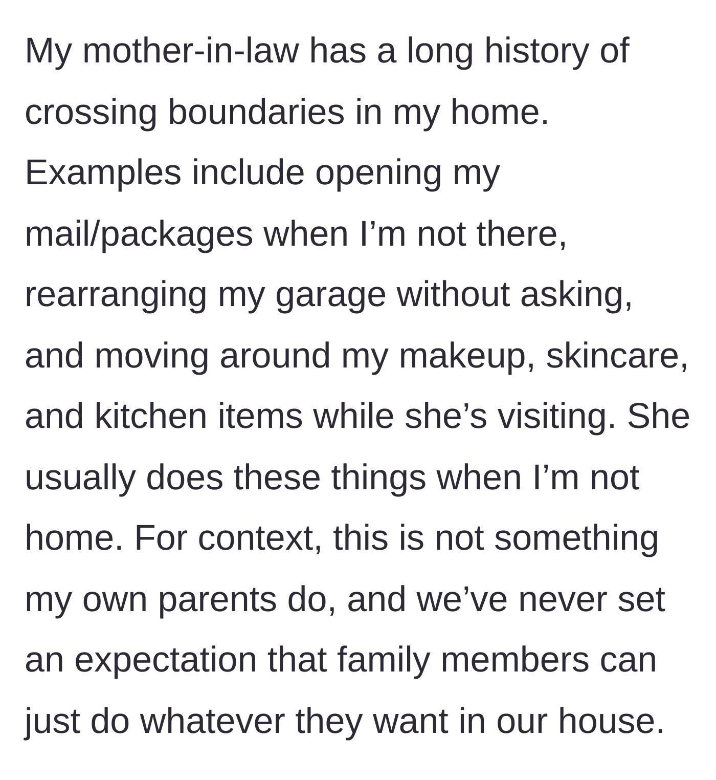 Story part 1 - A mother-in-law routinely opens her daughter-in-law's mail, rearranges the garage, and moves kitchen and makeup items while unsupervised.