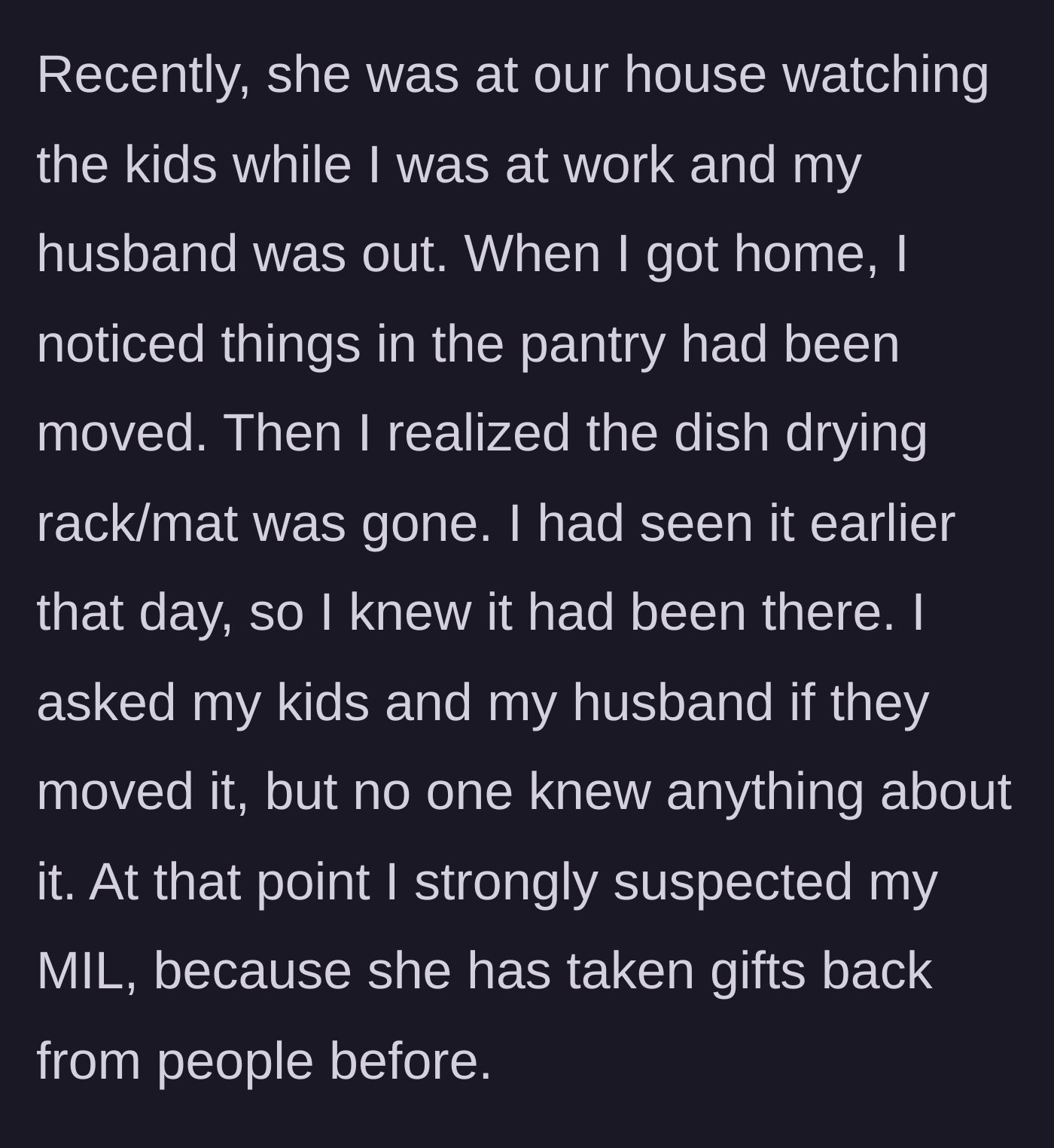 Story part 3 - The wife comes home from work to find pantry items moved and her Christmas gift missing, immediately suspecting the mother-in-law based on past behavior.