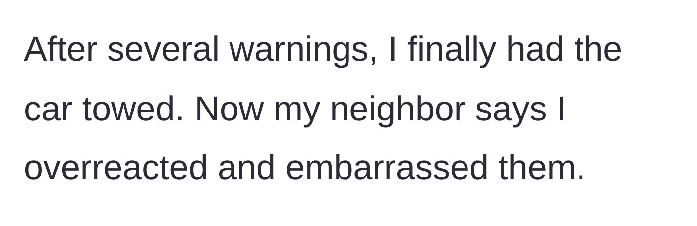 Story part 3 - After several final warnings, the woman has the boyfriend's car towed, prompting the neighbor to complain about being embarrassed.