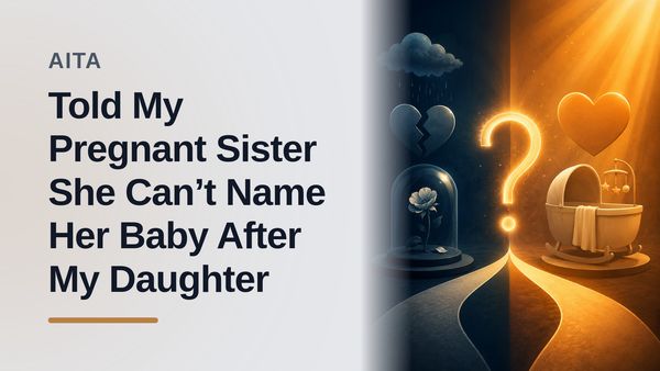 The Grieving Mother Who Banned Her Wealthy, Absent Sister From ‘Stealing’ Her Sick Child’s Name