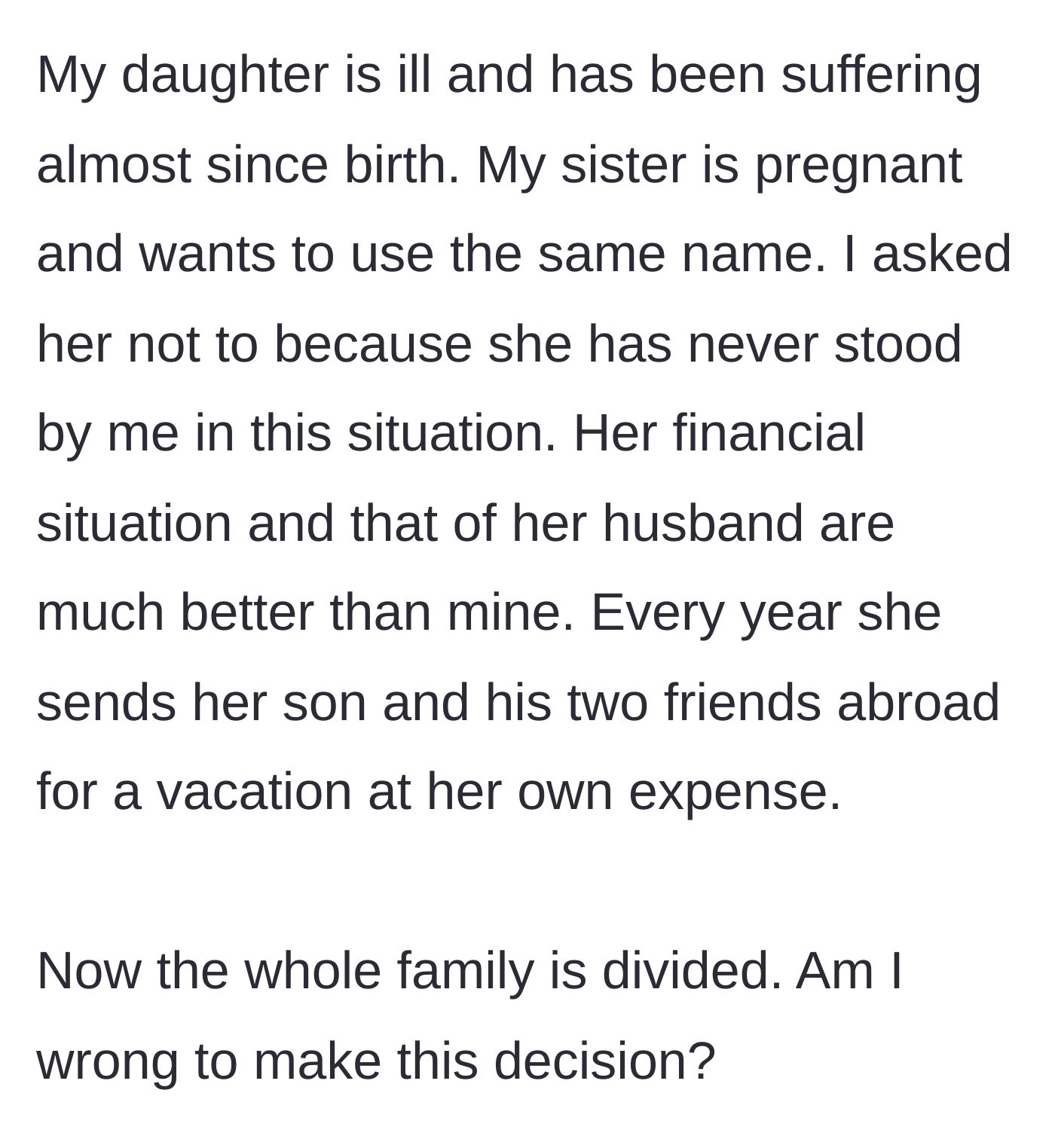 Story part 1 - A heartbroken mother explains her daughter's lifelong illness and her intense anger over her wealthy, unsupportive sister wanting to use the same name for a new baby.