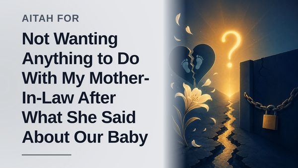 The Grieving Mother Who Severed Ties With The Gaslighting Monster-In-Law Over An Unforgivable Betrayal