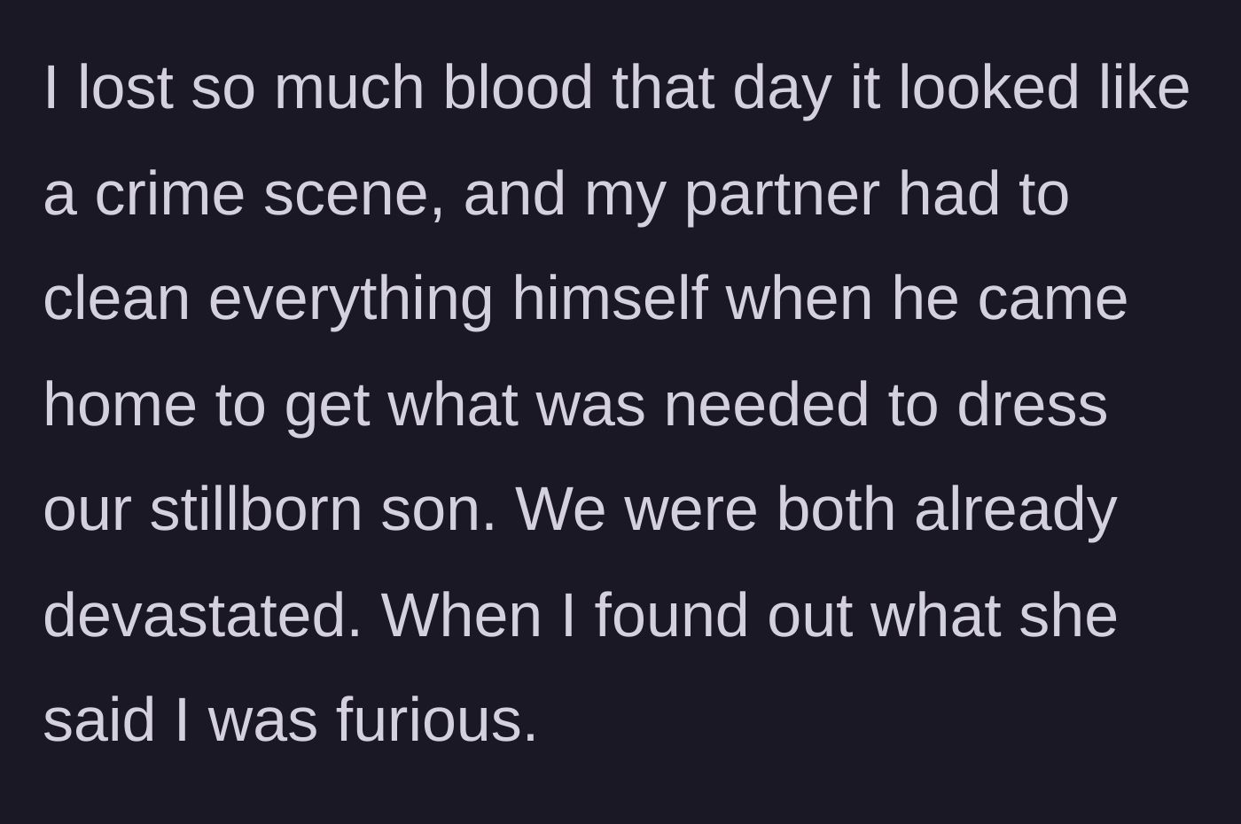 Story part 3 - The author describes the traumatic, bloody aftermath of the loss and her partner having to clean it, leading to her intense fury over the mother-in-law's words.
