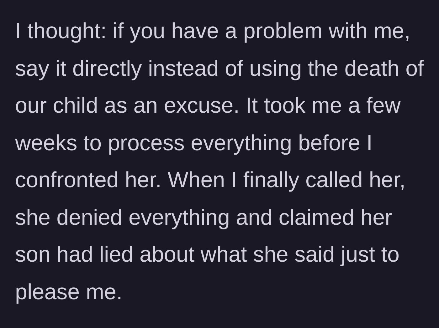 Story part 4 - The author confronts her mother-in-law after taking time to process, but the mother-in-law gaslights her and accuses her own son of lying.