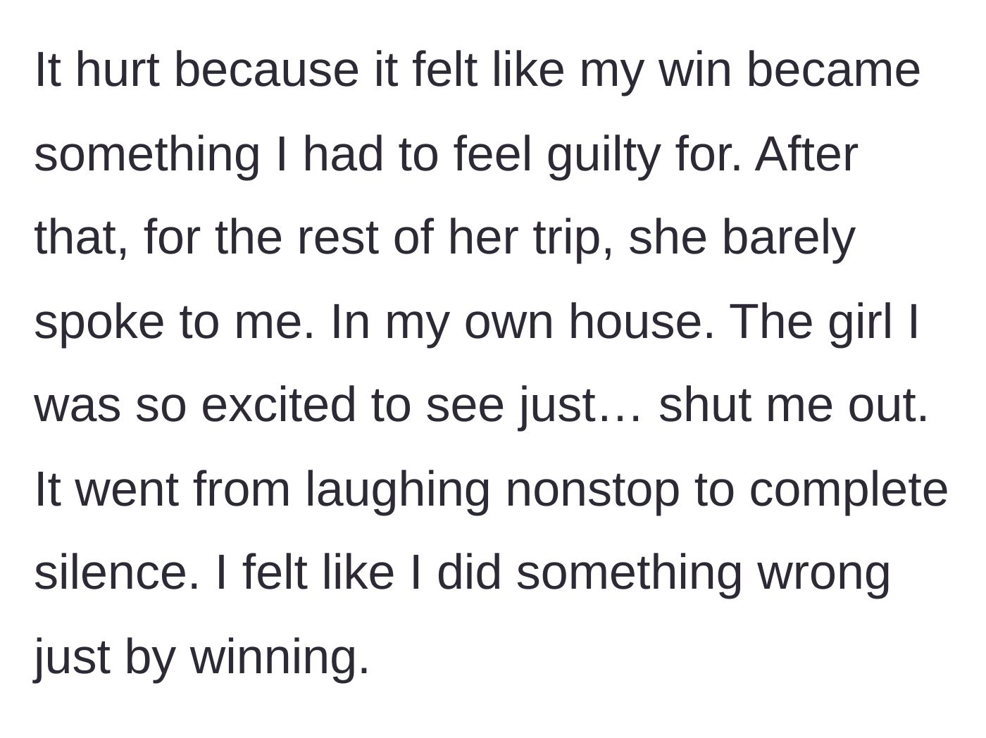 Story part 4 - The friend gives the author the silent treatment in her own home, making her feel guilty for winning.