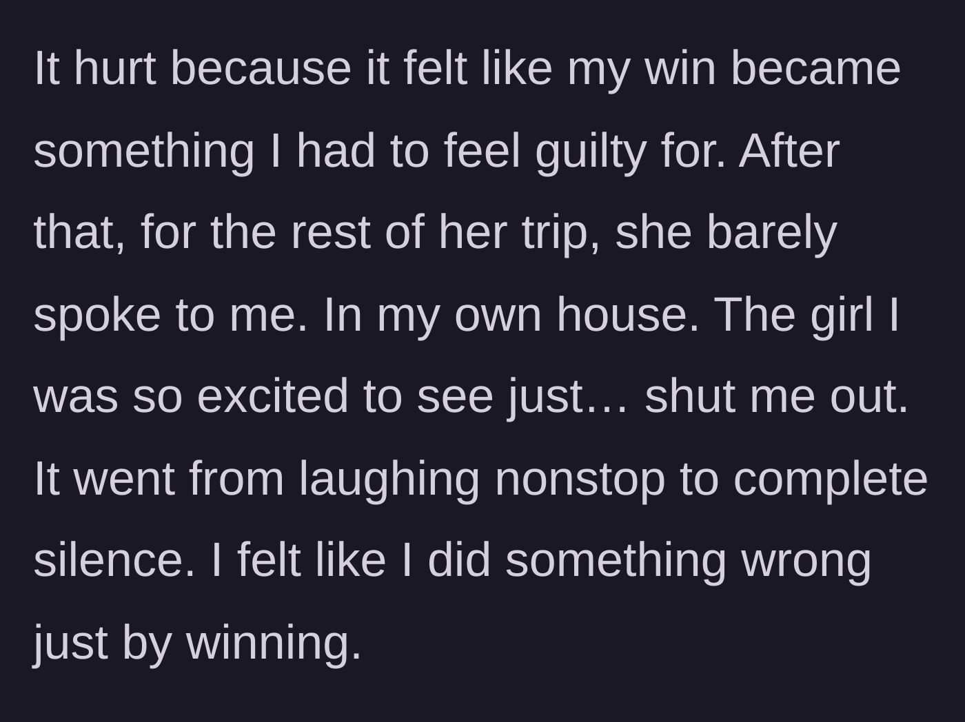 Story part 4 - The friend gives the author the silent treatment in her own home, making her feel guilty for winning.