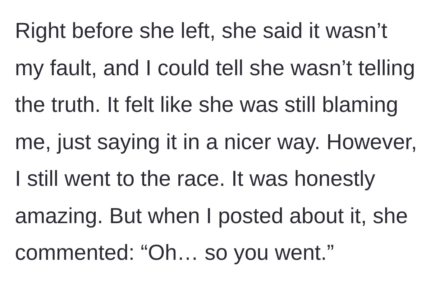 Story part 5 - The friend gives a fake apology before leaving, and later leaves a passive-aggressive comment after the author attends the race.