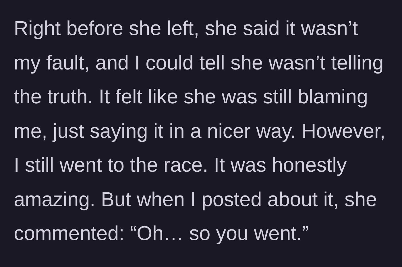 Story part 5 - The friend gives a fake apology before leaving, and later leaves a passive-aggressive comment after the author attends the race.