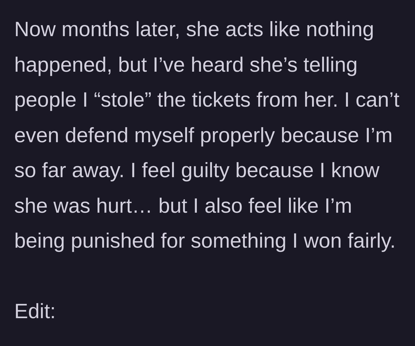 Story part 6 - Months pass, and the friend is caught running a long-distance smear campaign, claiming the tickets were stolen.
