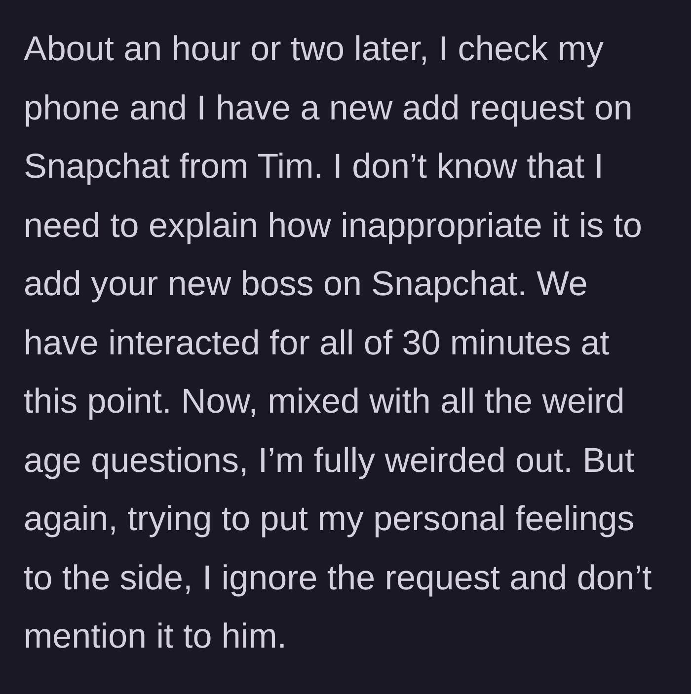 Story part 4 - The new hire inappropriately adds his new boss on Snapchat shortly after the interview.