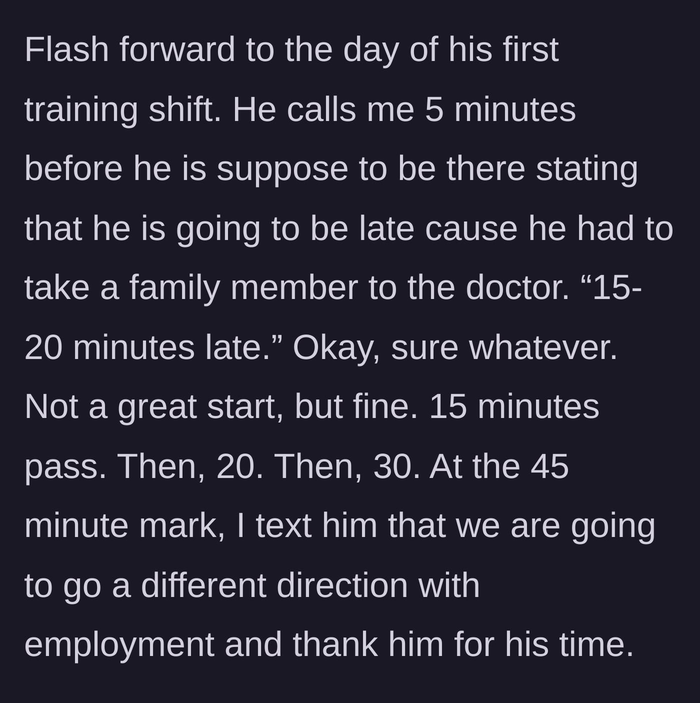 Story part 5 - The new hire is 45 minutes late for his first shift, prompting the manager to cancel his employment.