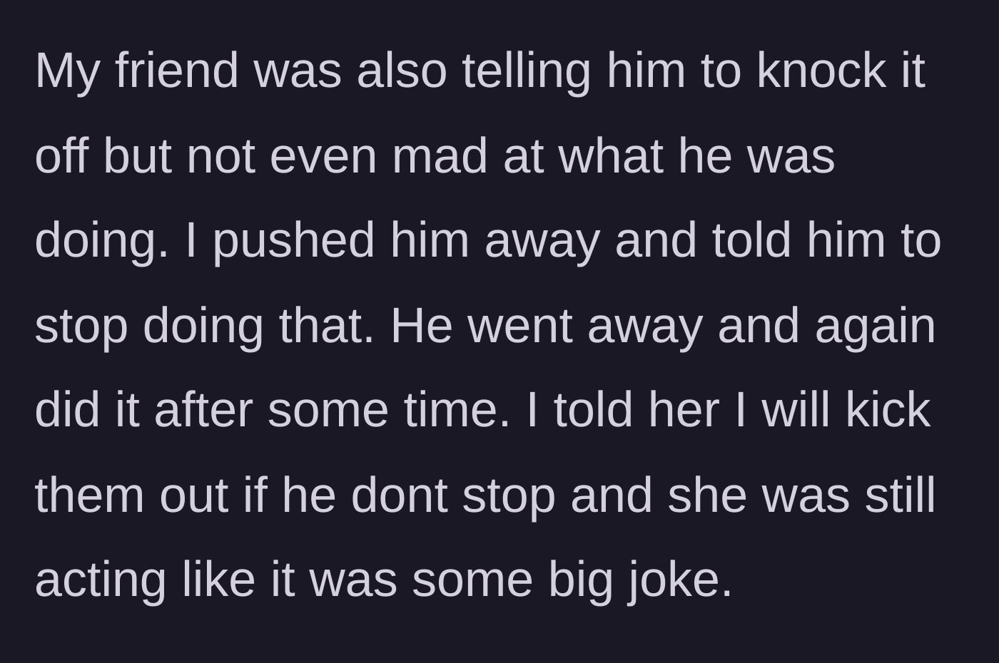 Story part 4 - The friend weakly tells her husband to stop but treats it as a joke. He gropes the host again, and she threatens to kick them out.