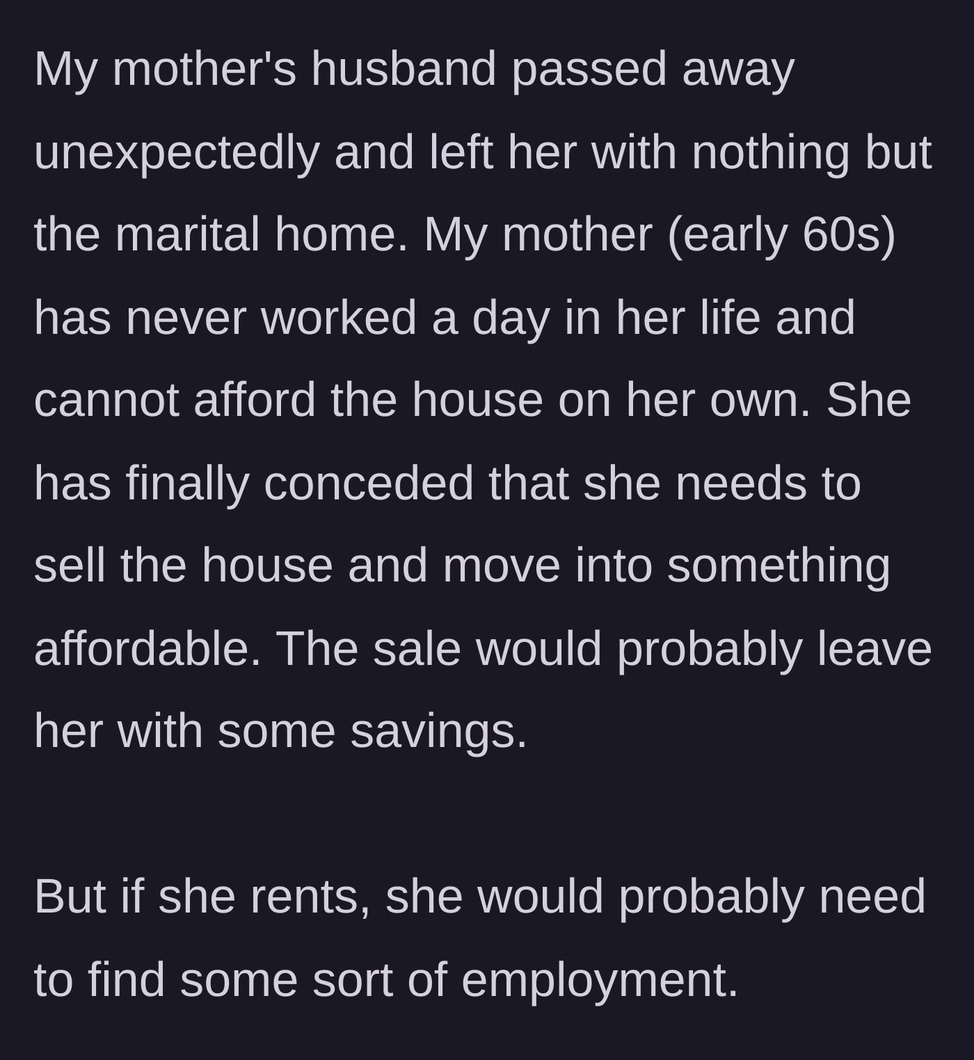 Story part 1 - A widow realizes she must sell her home and face the reality of supporting herself.