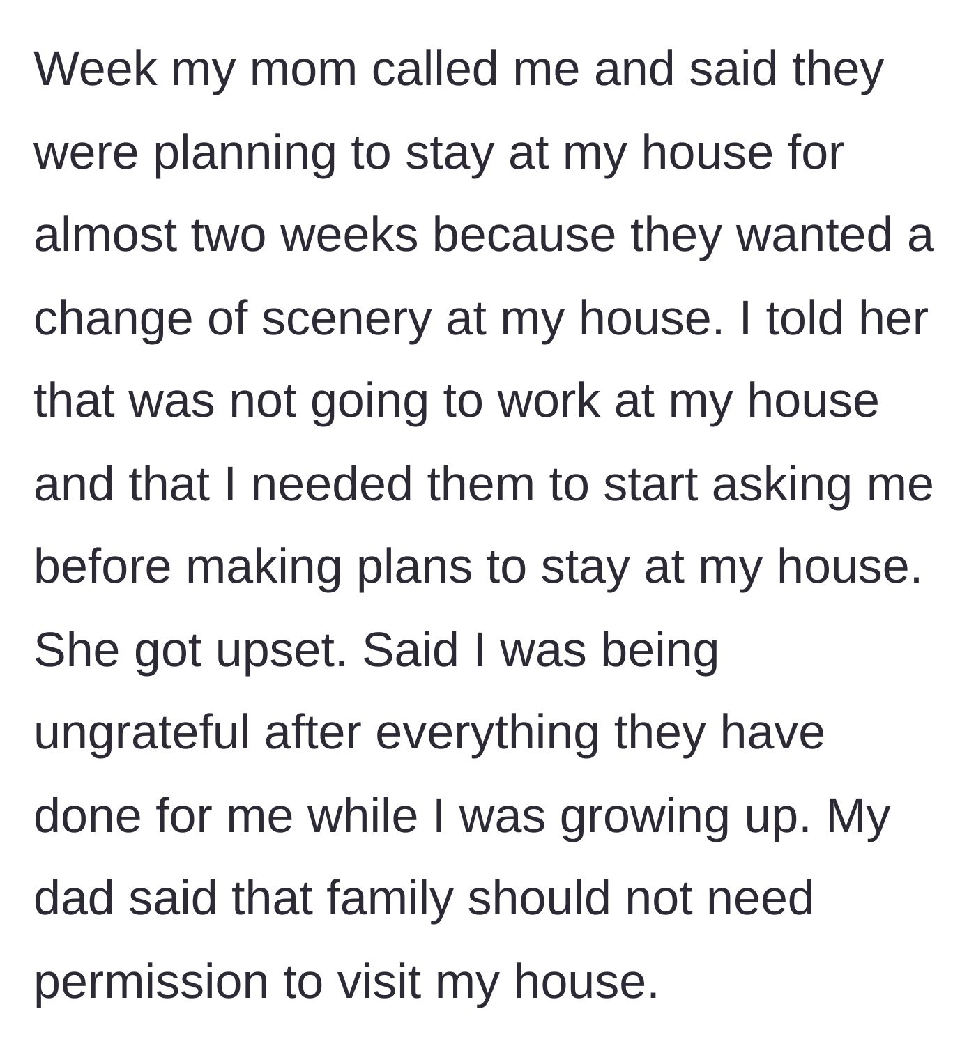 Story part 4 - The mother announces a two-week stay for a change of scenery, reacts with a massive guilt trip when told no, and the father claims family shouldn't need permission to visit.