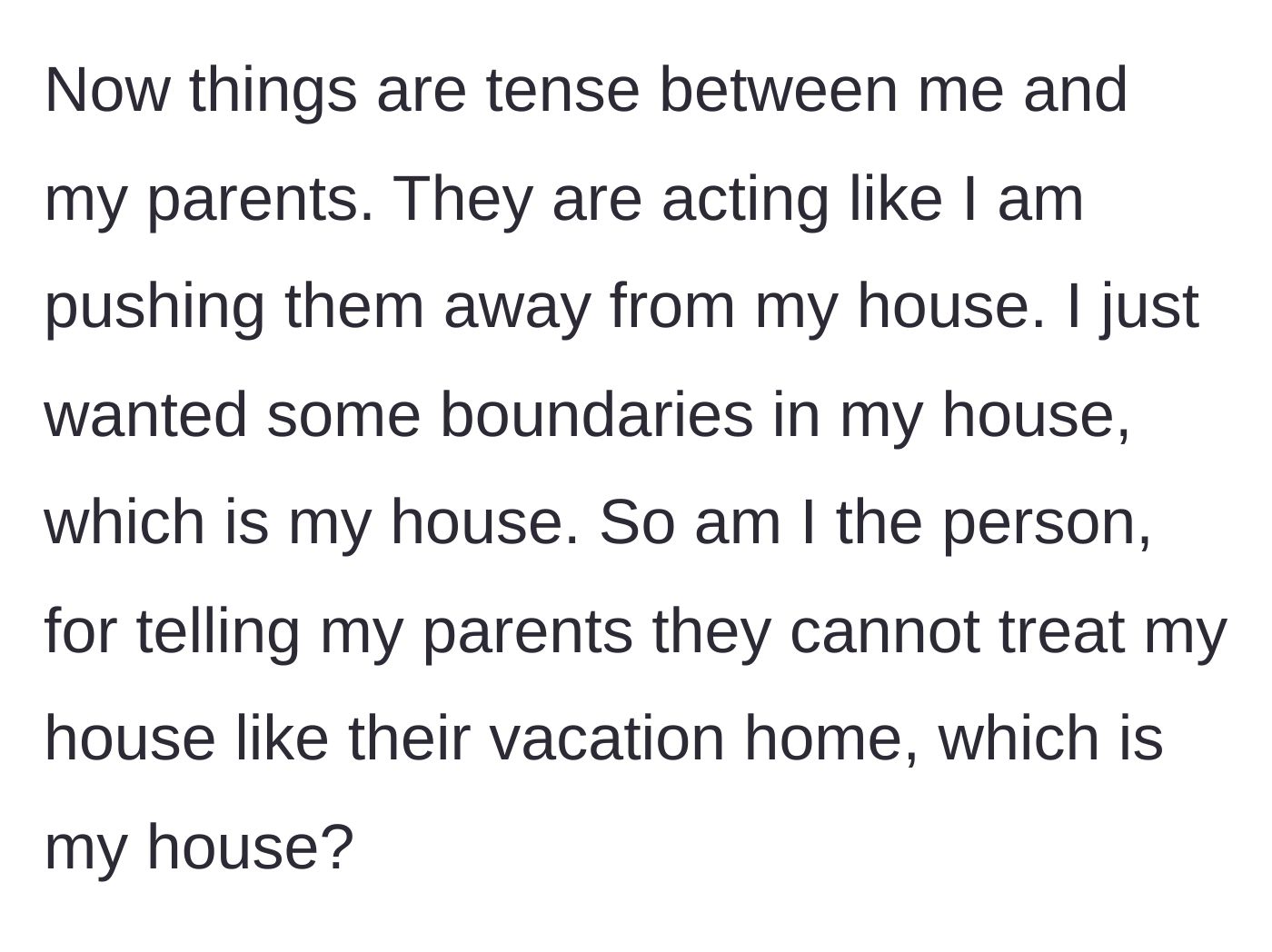Story part 5 - A tense aftermath follows where the parents play the victim, acting pushed away, while the main character just wants basic boundaries respected in her own home.