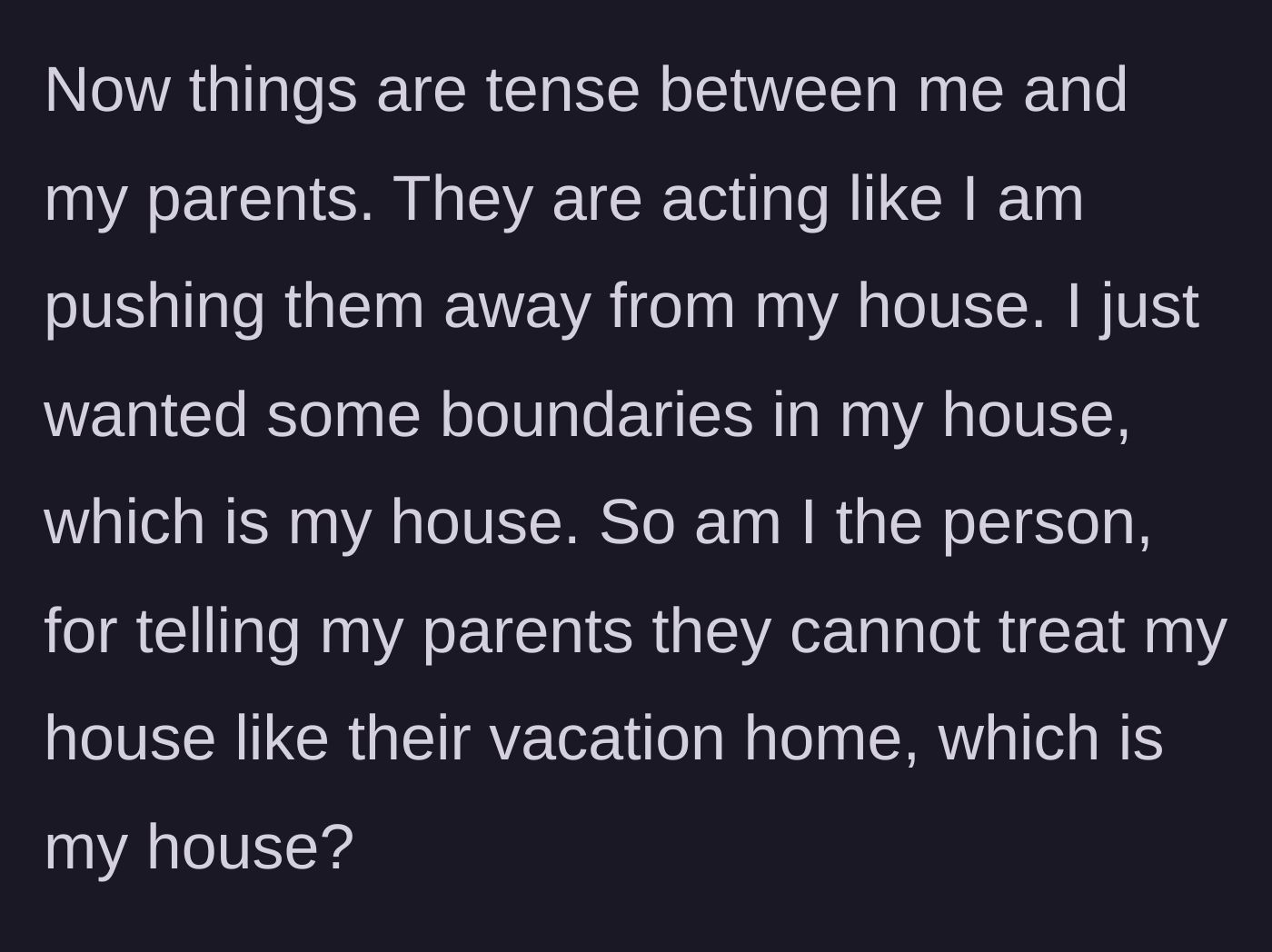 Story part 5 - A tense aftermath follows where the parents play the victim, acting pushed away, while the main character just wants basic boundaries respected in her own home.