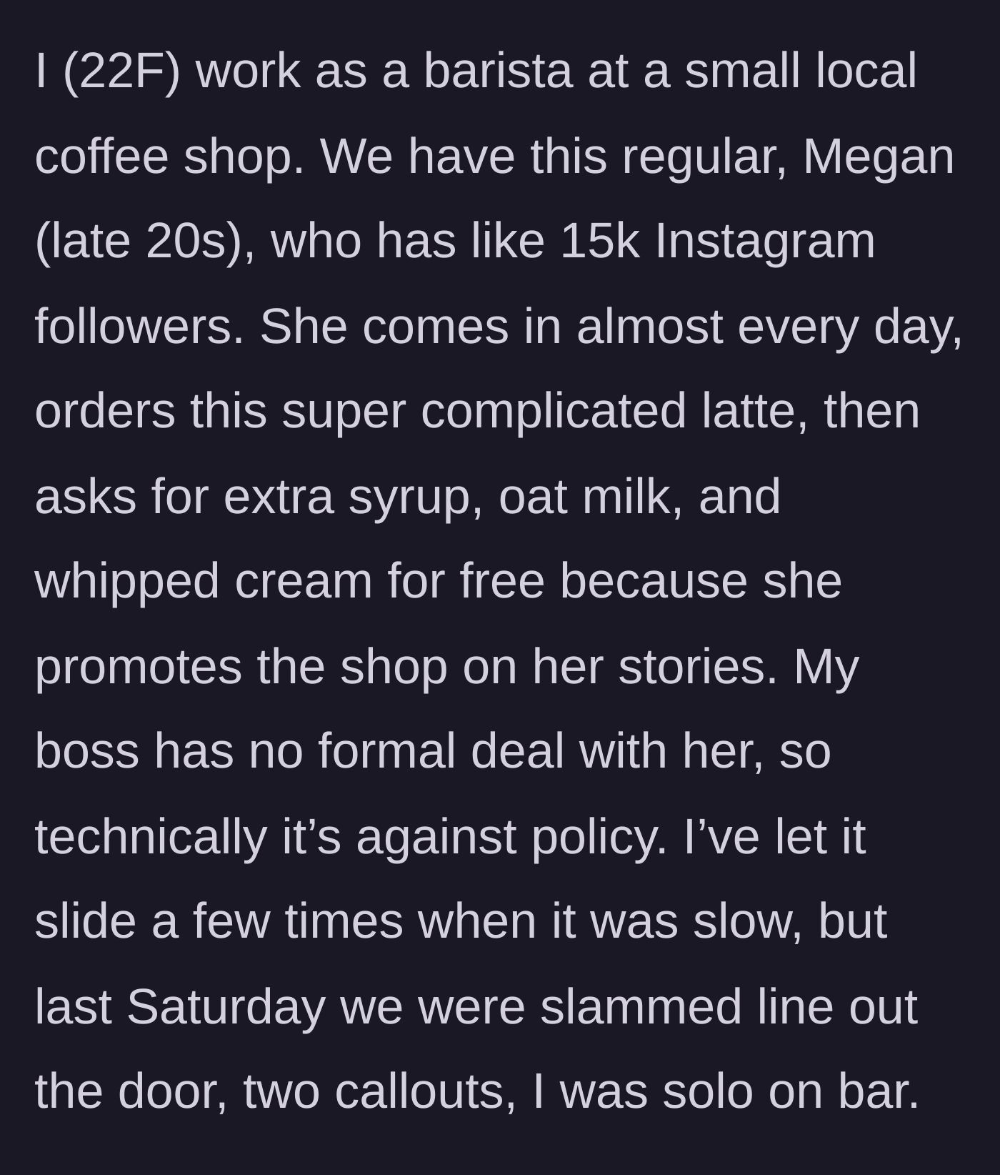 Story part 1 - A barista explains the ongoing situation with a local micro-influencer demanding free upgrades for social media exposure.