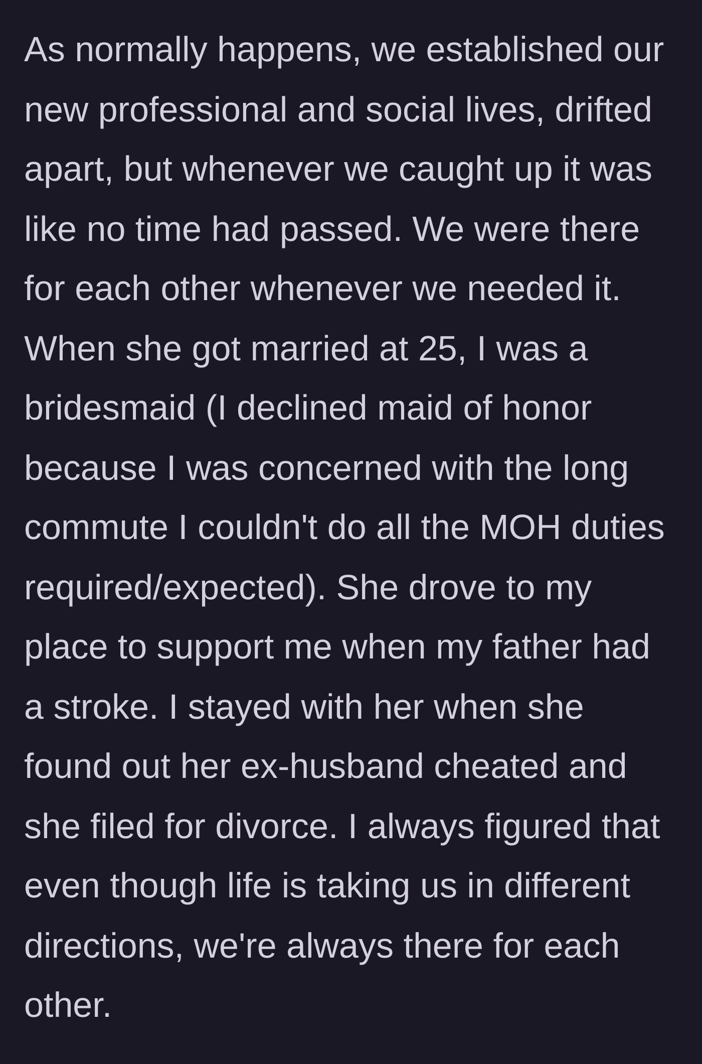Story part 2 - Detailing the major life events they supported each other through, including marriages, divorces, and family illnesses.