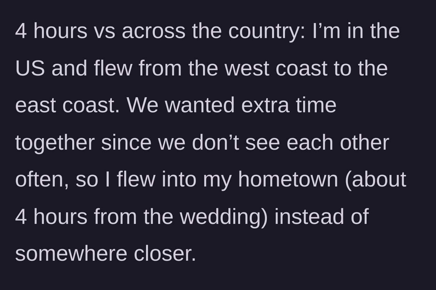 Story part 1 - Explaining the logistics of flying across the country and spending extra time and money to see her friend.