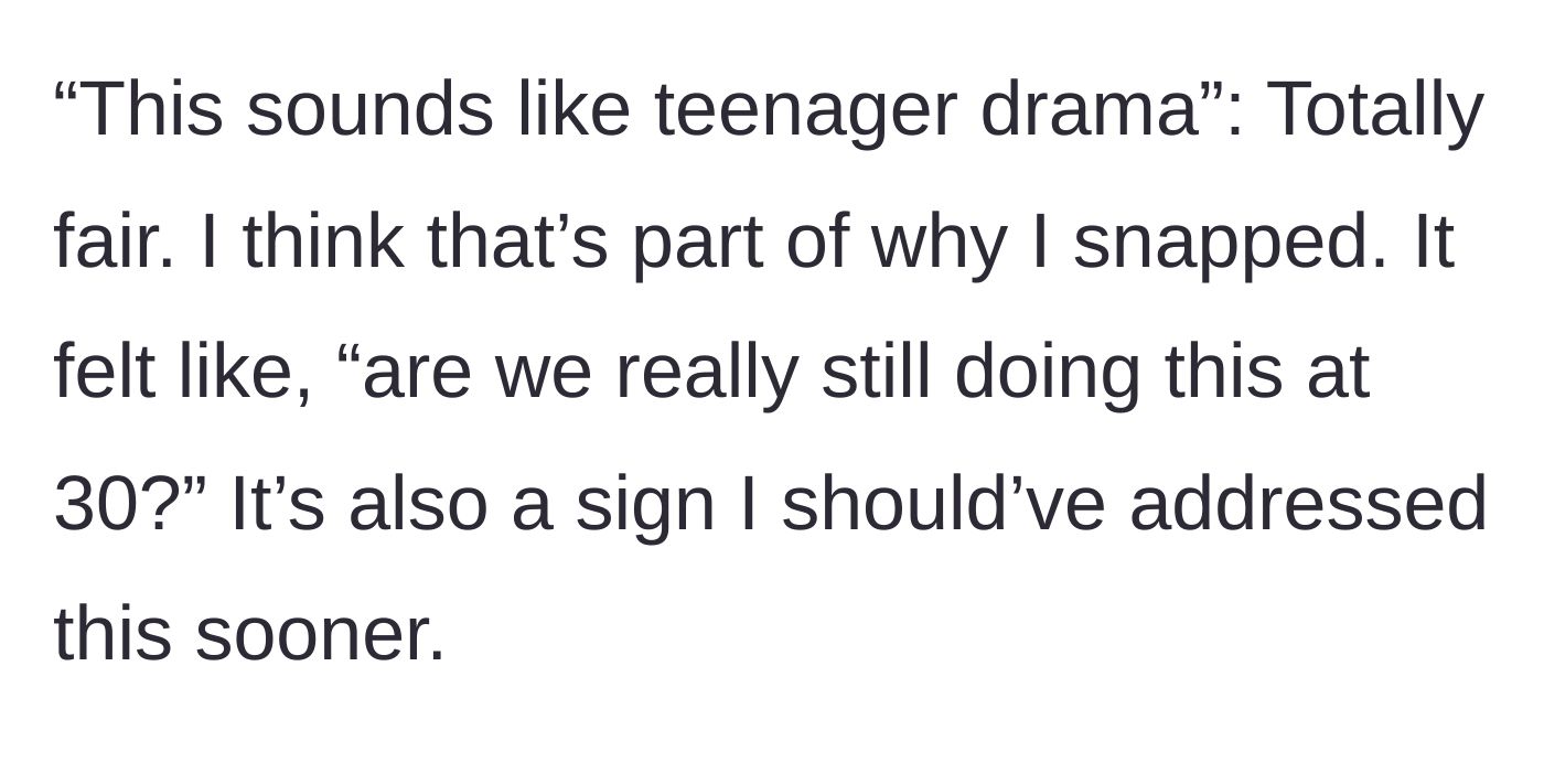 Story part 2 - Realizing the argument feels like petty teenage drama at age thirty.