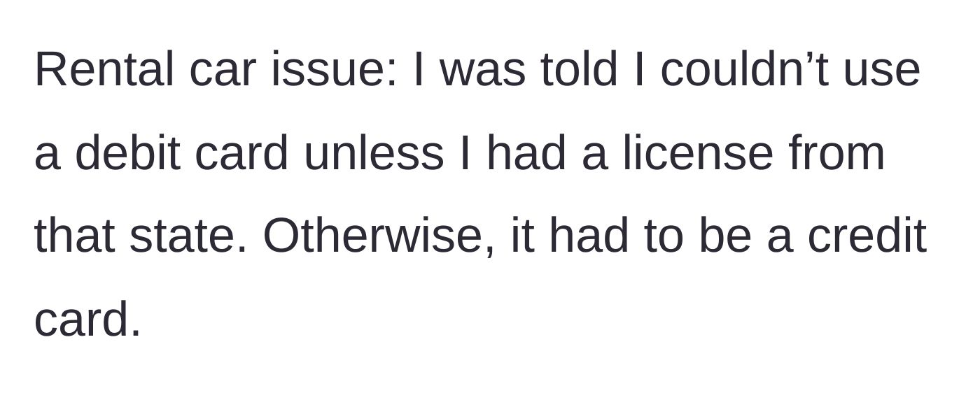 Story part 3 - The sudden stress of discovering out-of-state rental car policies won't accept a debit card.