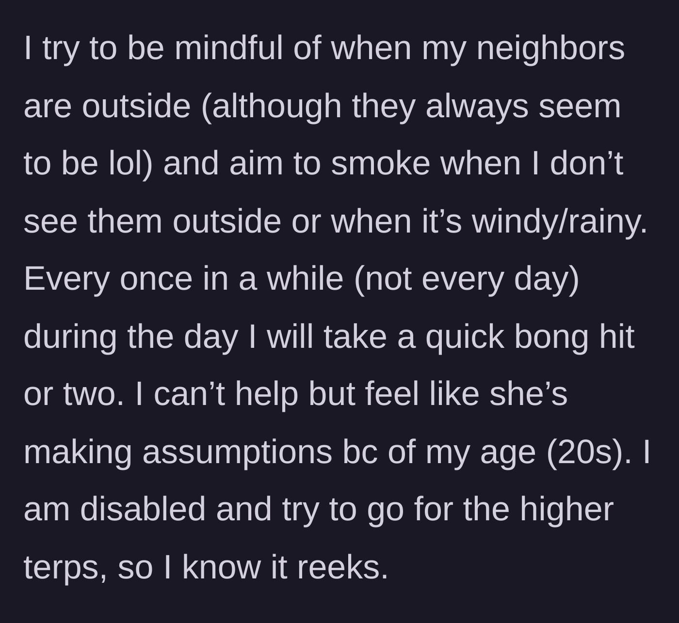 Story part 2 - The disabled homeowner explains their rigorous attempts to be considerate of the neighbors while using strong-smelling medical cannabis.