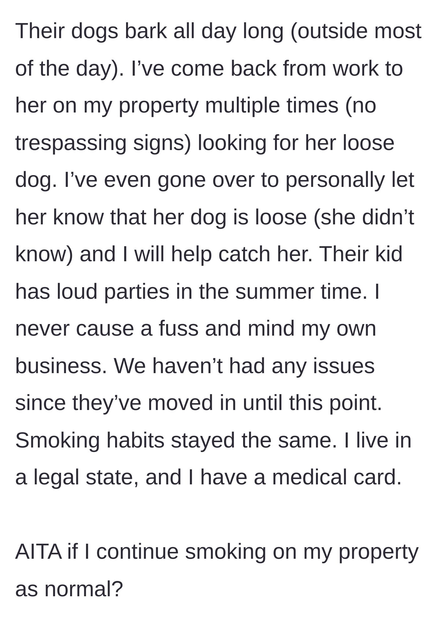 Story part 4 - The homeowner details the neighbors' own highly disruptive behaviors, from constantly barking loose dogs to loud summer parties, while asking if they are in the wrong.