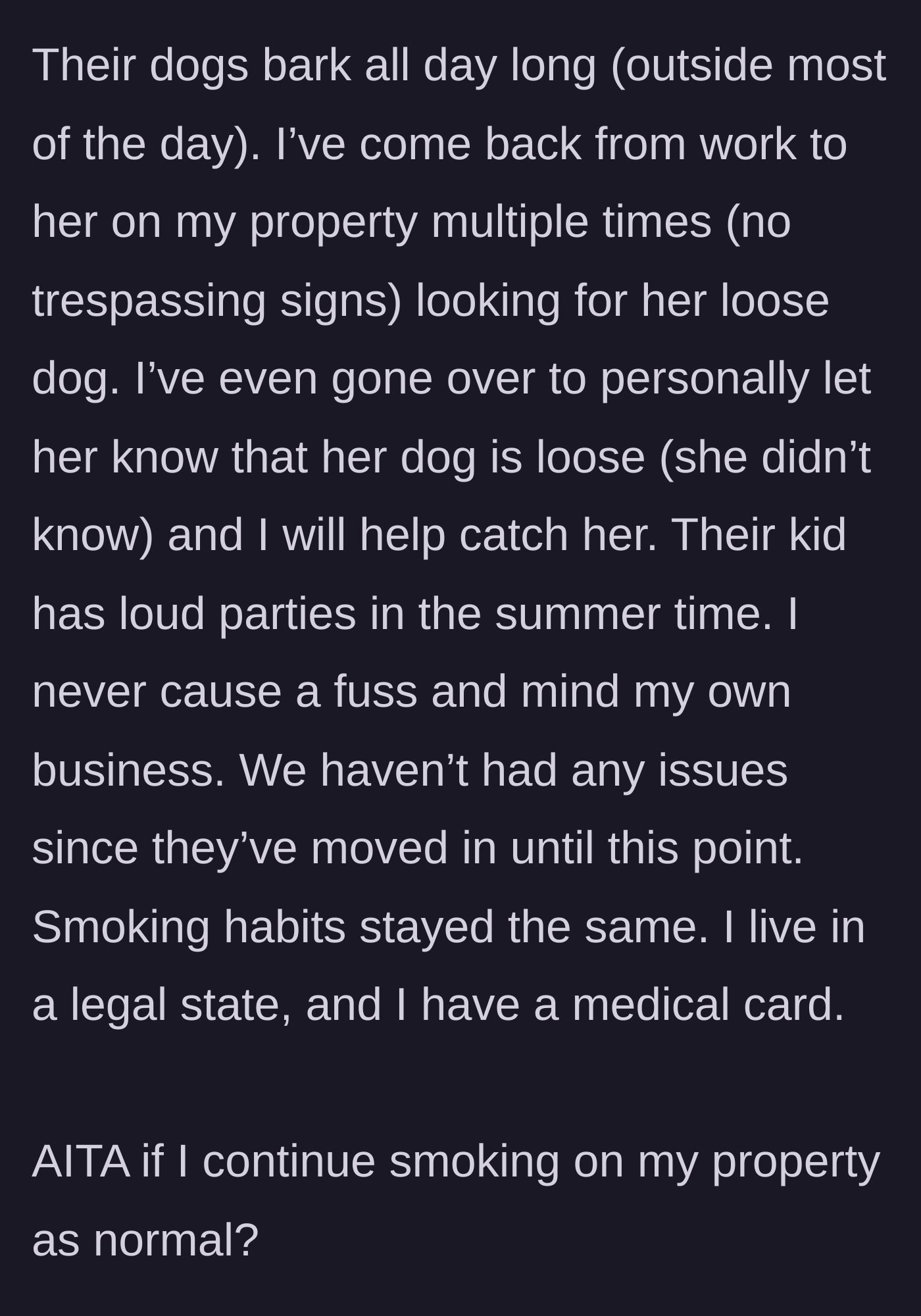 Story part 4 - The homeowner details the neighbors' own highly disruptive behaviors, from constantly barking loose dogs to loud summer parties, while asking if they are in the wrong.