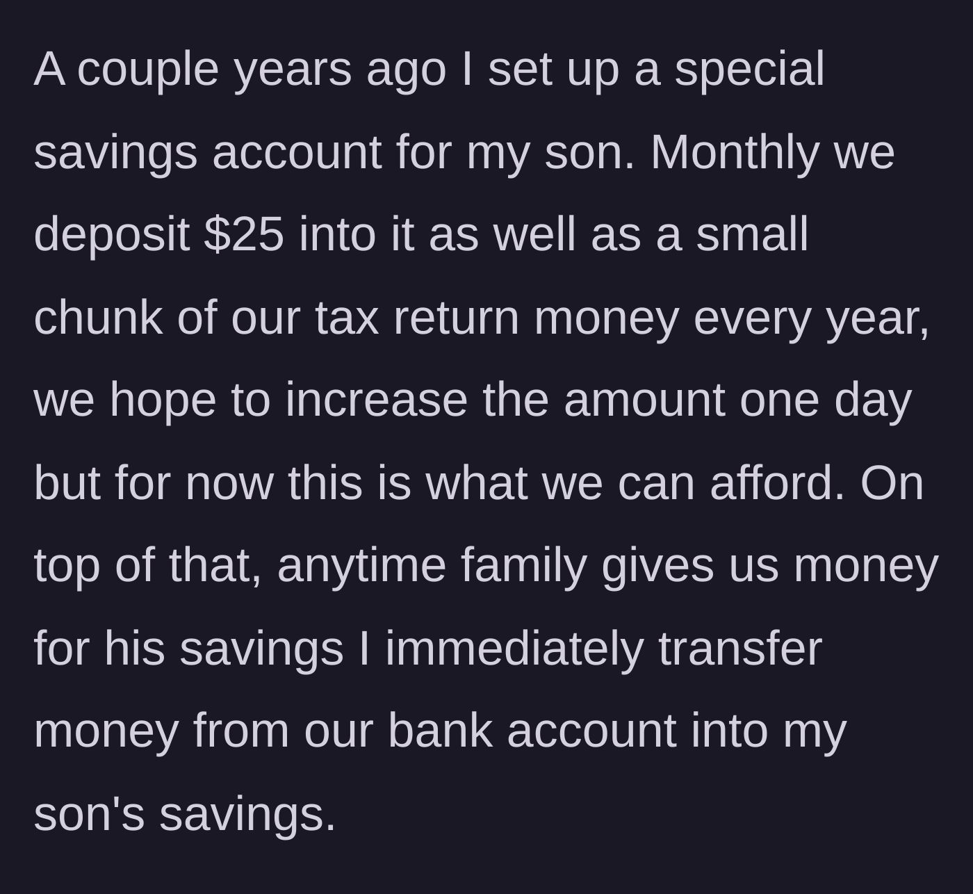 Story part 1 - A mother explains her modest but disciplined approach to building a savings account for her son.