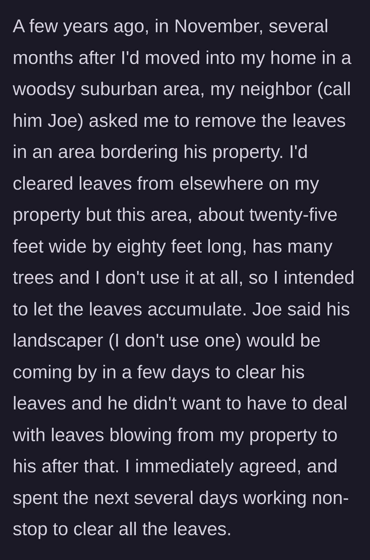 Story part 1 - New homeowner spends days raking leaves in a wooded area just because his neighbor asked him to.
