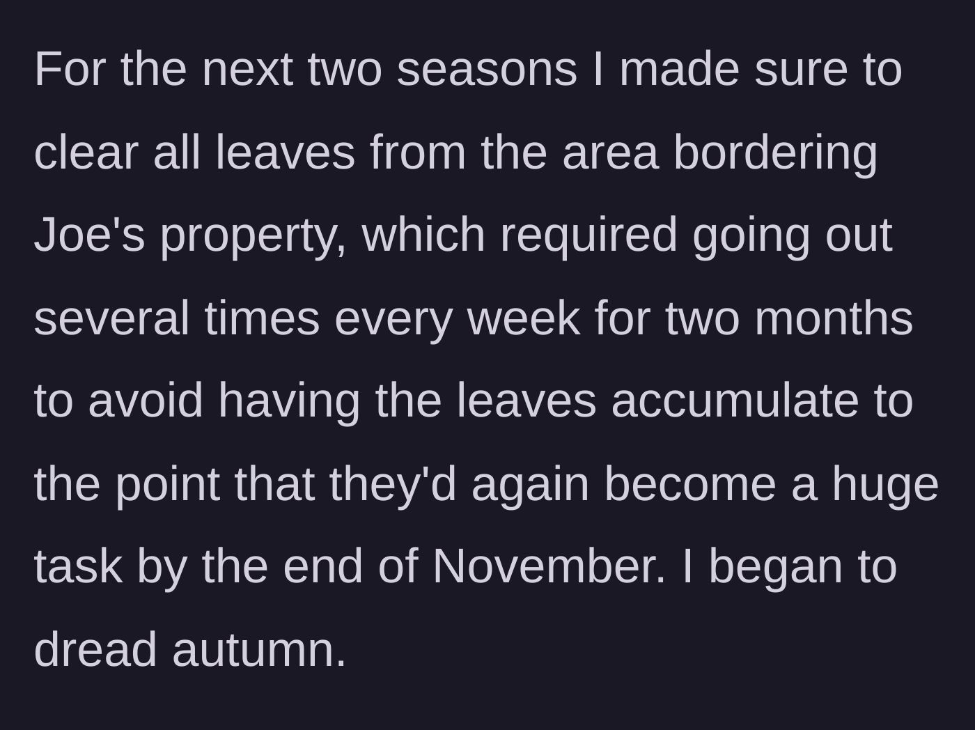 Story part 3 - Homeowner spends two years meticulously clearing leaves to please the neighbor and begins dreading autumn.